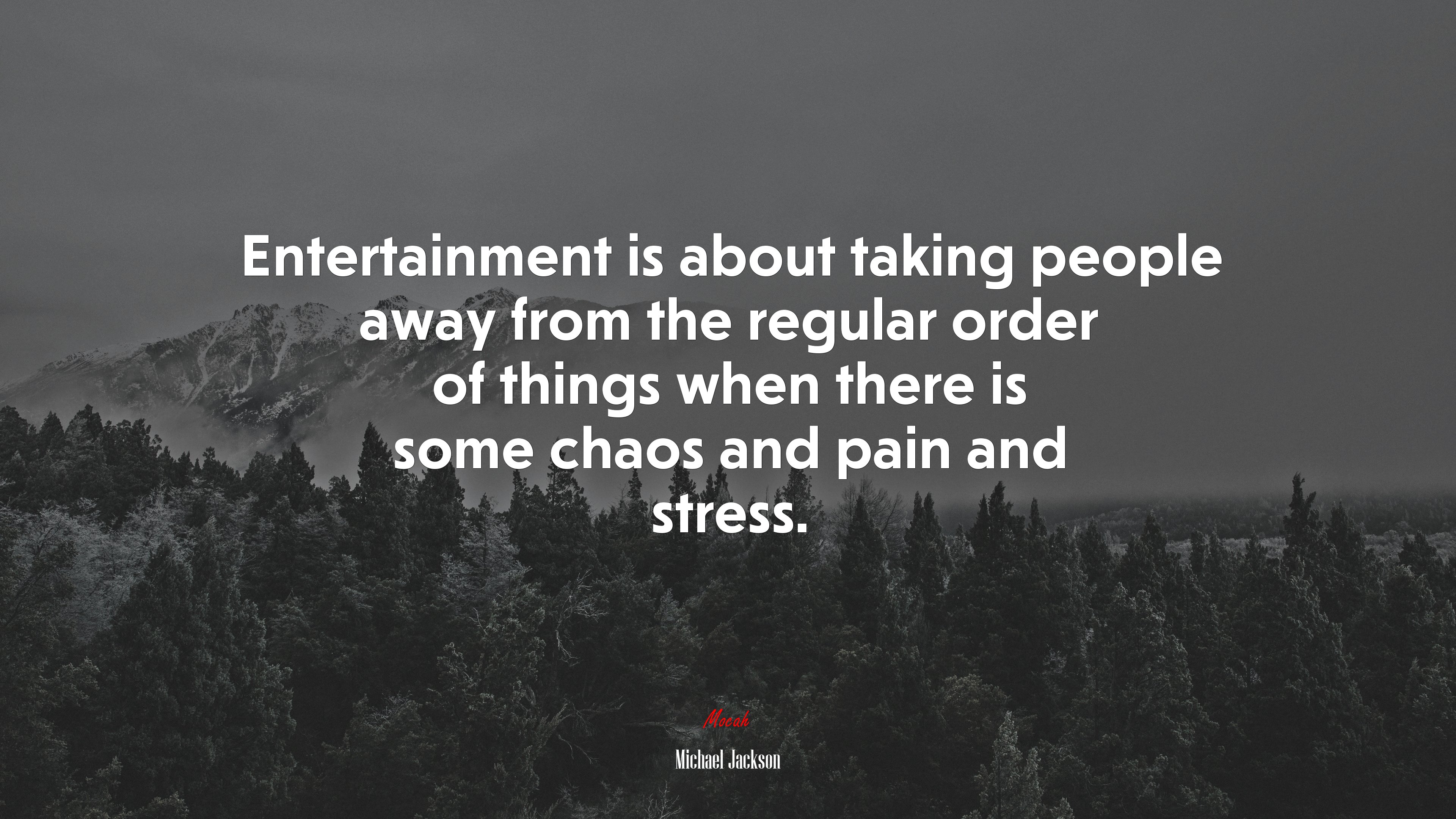 Entertainment is about taking people away from the regular order of things when there is some chaos and pain and stress. | Michael Jackson quote HD Wallpaper