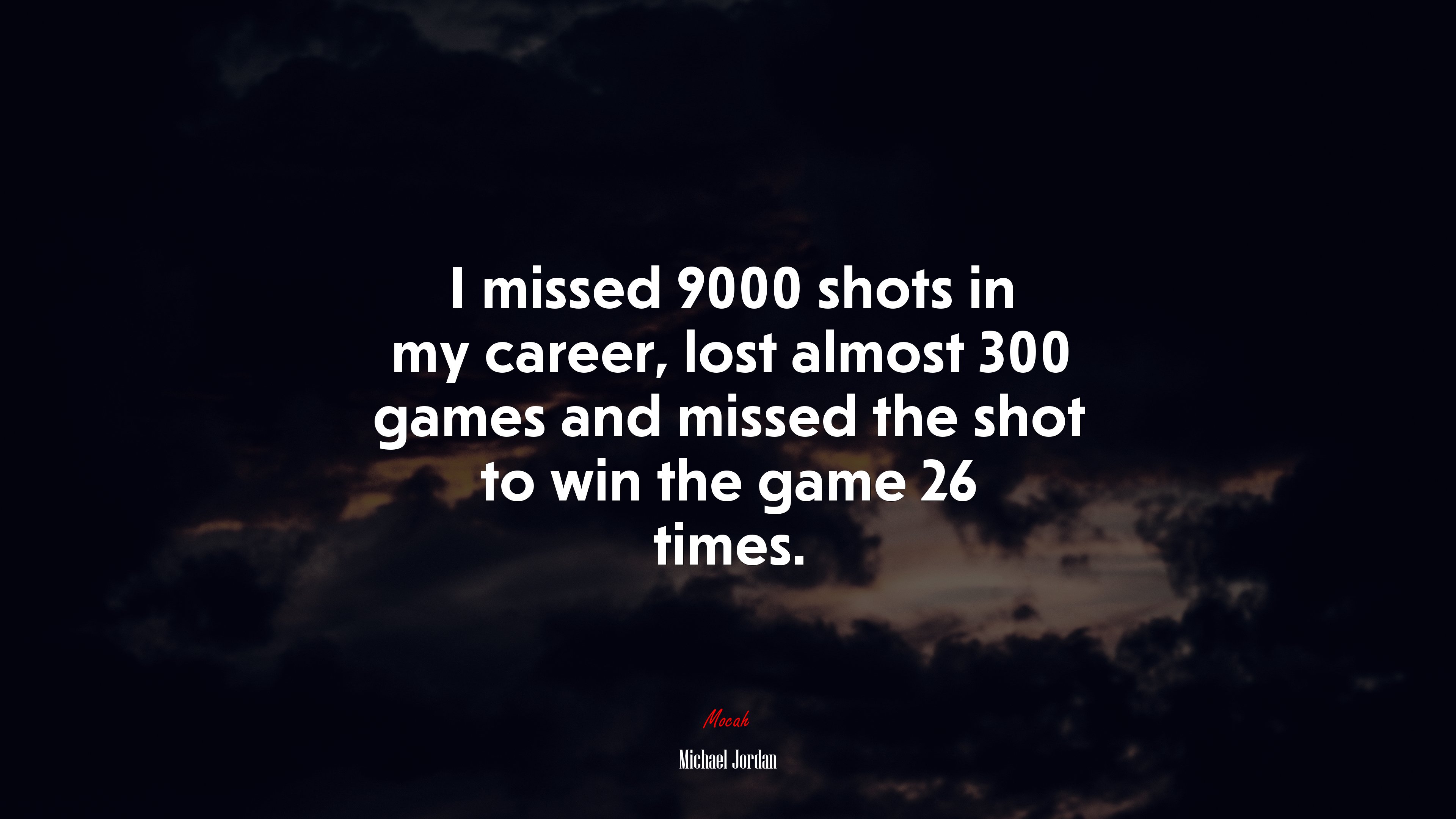 I missed 9000 shots in my career, lost almost 300 games and missed the shot to win the game 26 times. | Michael Jordan quote HD Wallpaper
