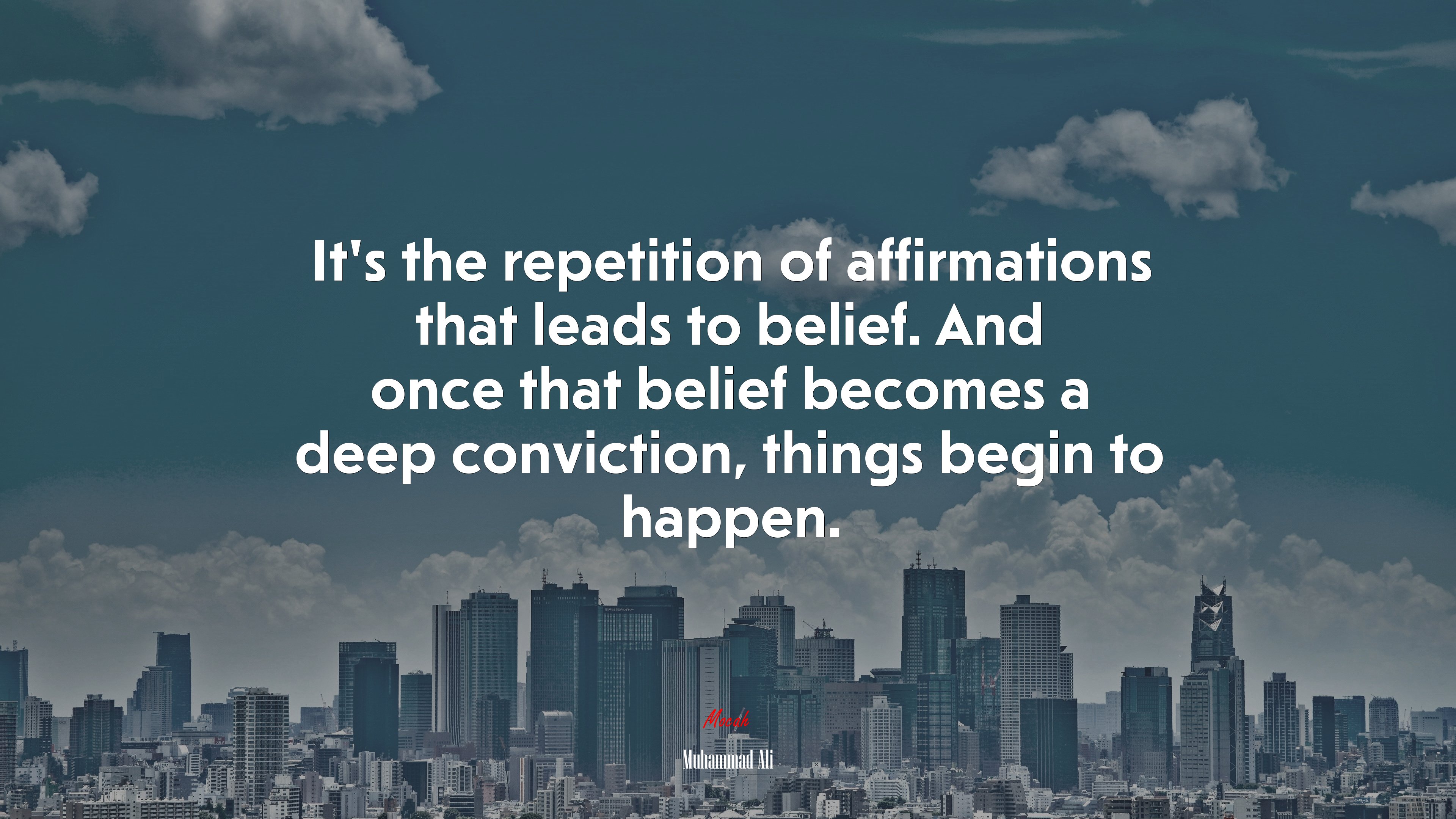It’s the repetition of affirmations that leads to belief. And once that belief becomes a deep conviction, things begin to happen. | Muhammad Ali quote HD Wallpaper