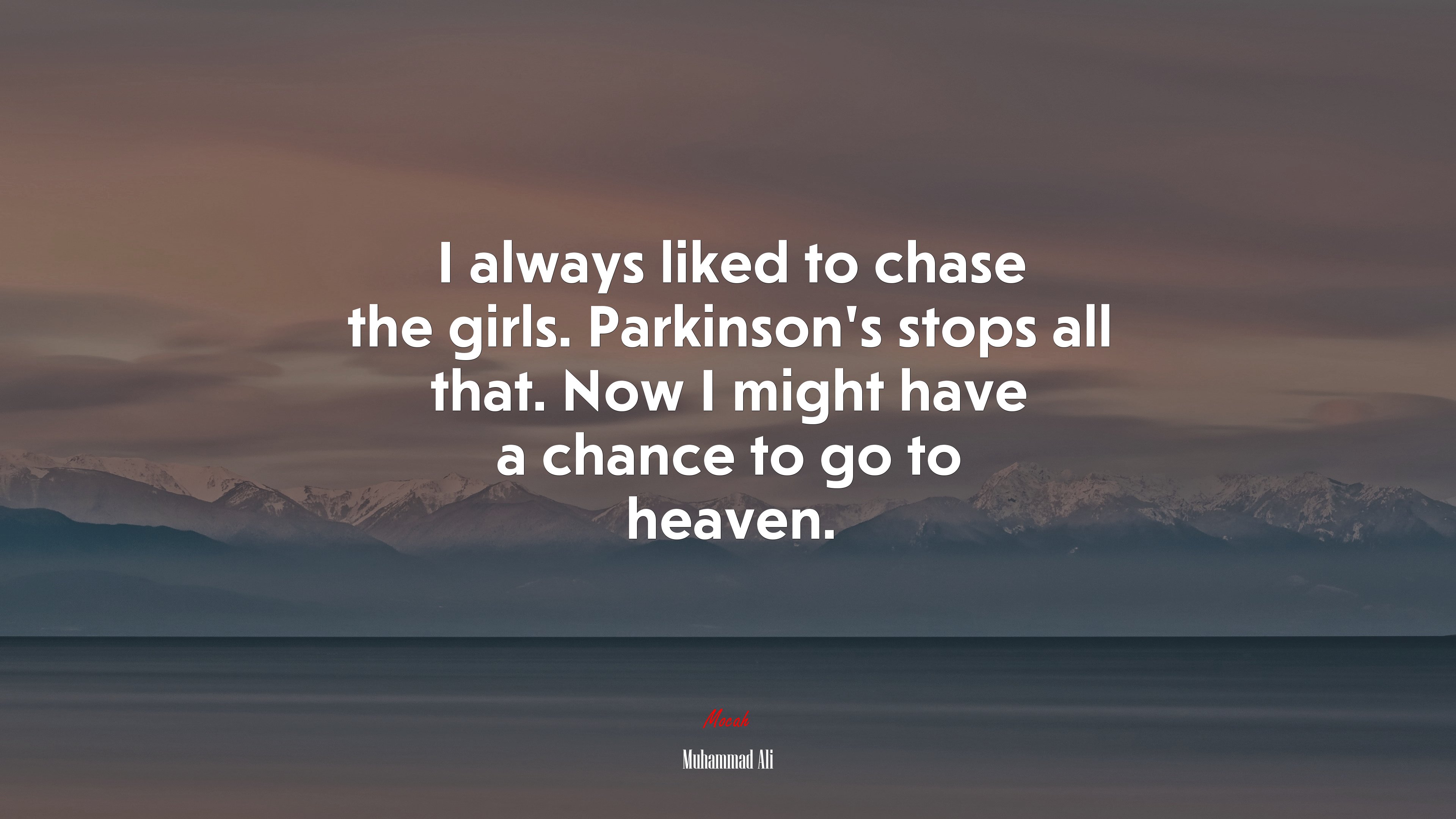 I always liked to chase the girls. Parkinson’s stops all that. Now I might have a chance to go to heaven. | Muhammad Ali quote HD Wallpaper