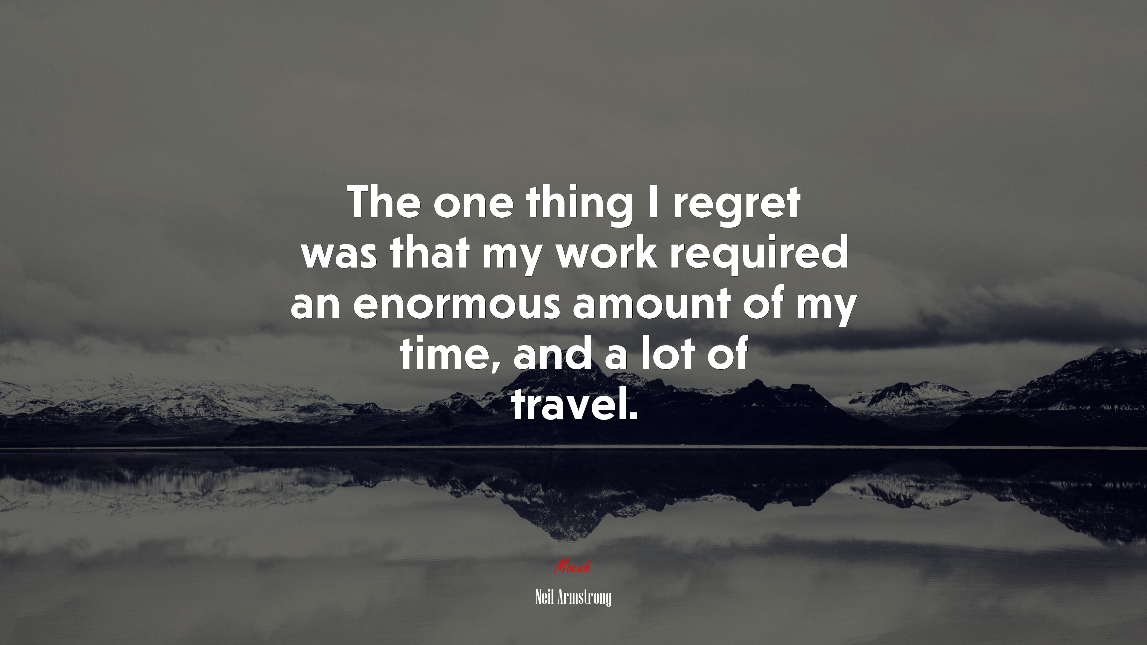 The one thing I regret was that my work required an enormous amount of my time, and a lot of travel. | Neil Armstrong quote HD Wallpaper