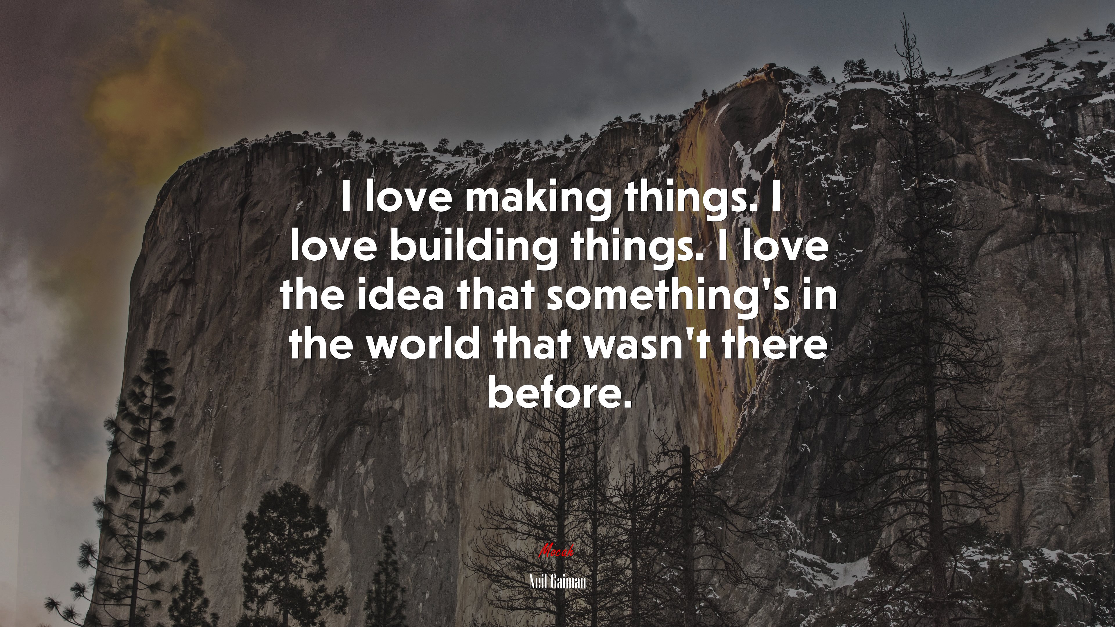 I love making things. I love building things. I love the idea that something’s in the world that wasn’t there before. | Neil Gaiman quote HD Wallpaper