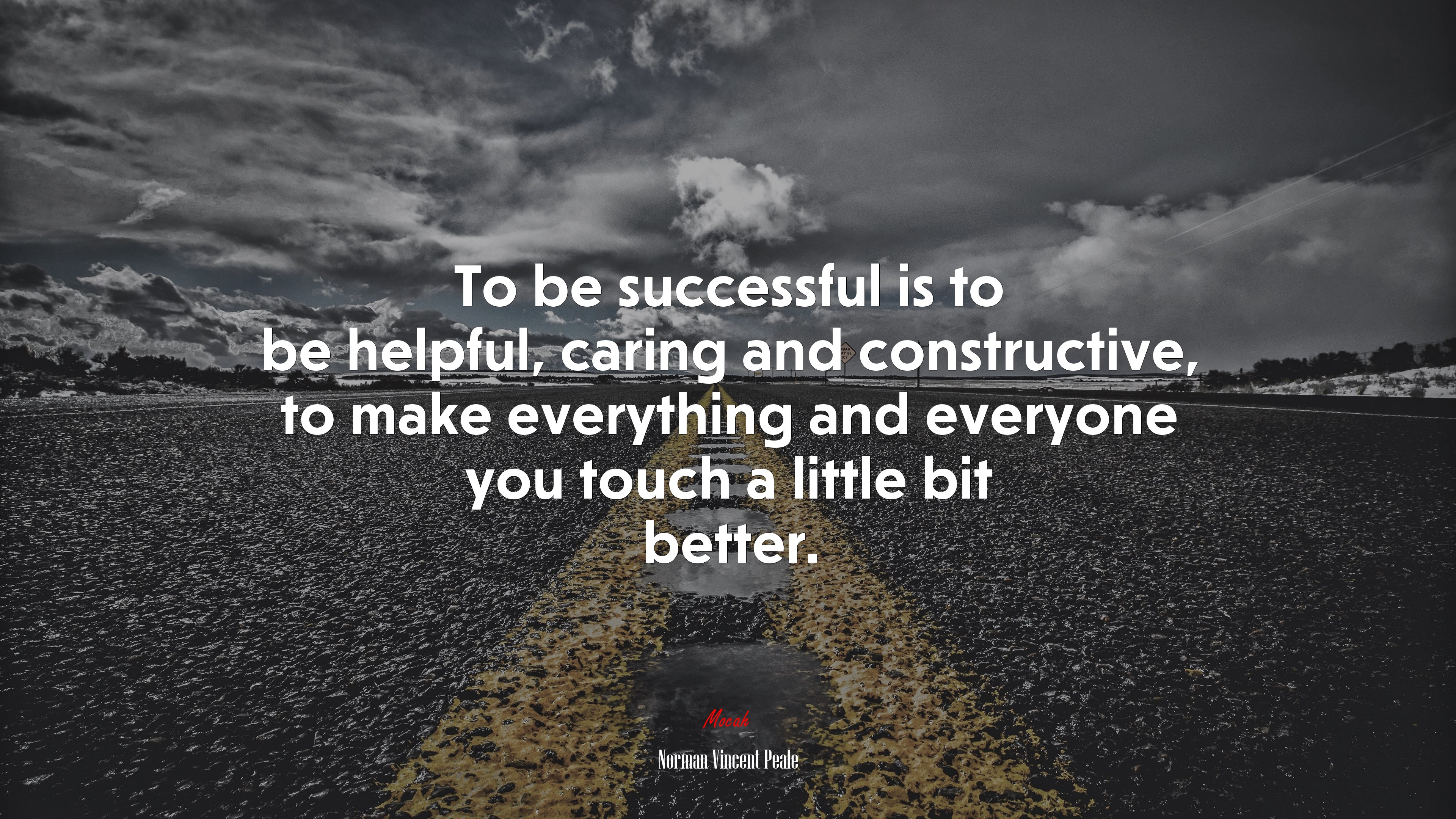 To be successful is to be helpful, caring and constructive, to make everything and everyone you touch a little bit better. | Norman Vincent Peale quote HD Wallpaper