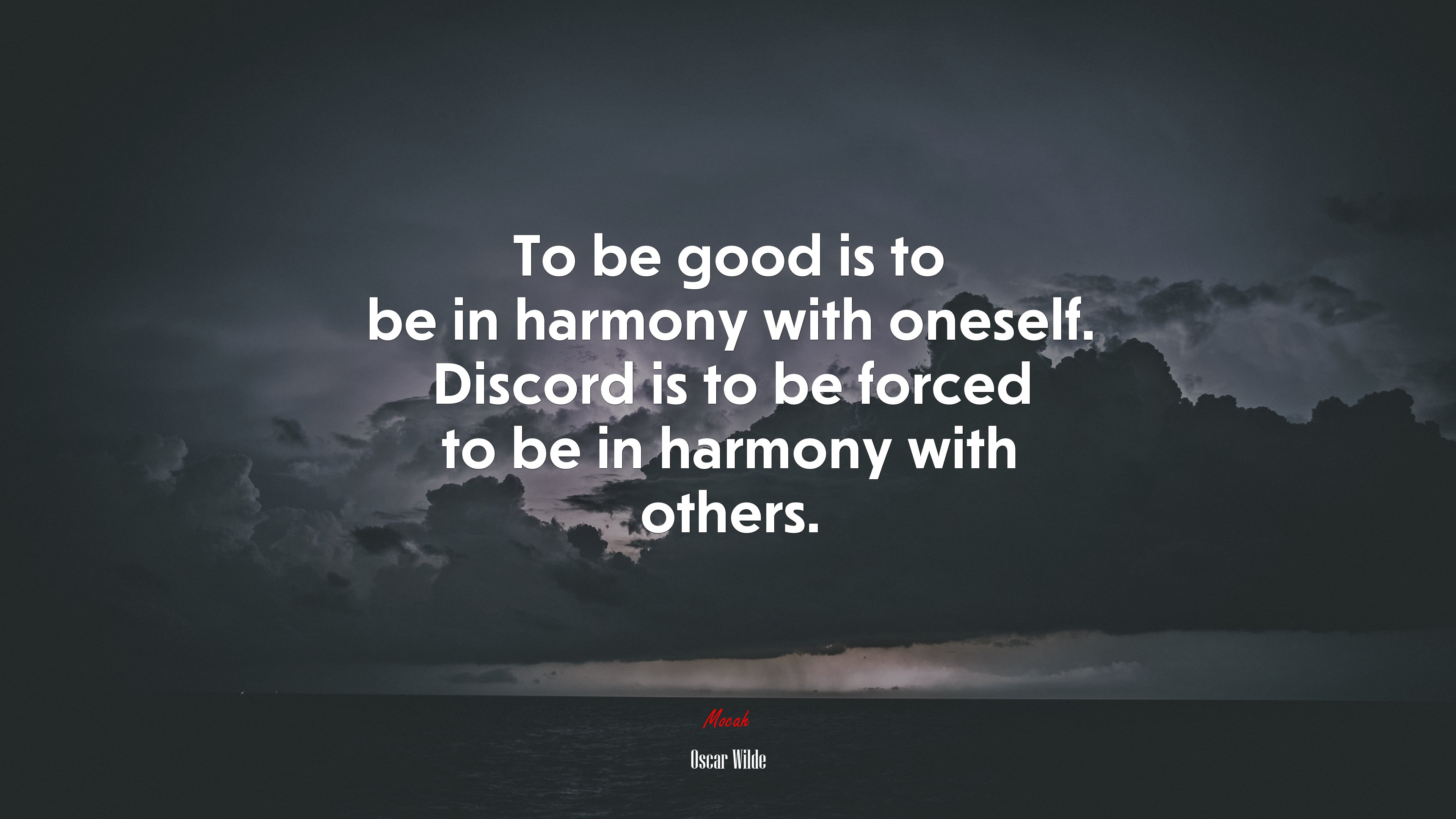 To be good is to be in harmony with oneself. Discord is to be forced to be in harmony with others. | Oscar Wilde quote HD Wallpaper