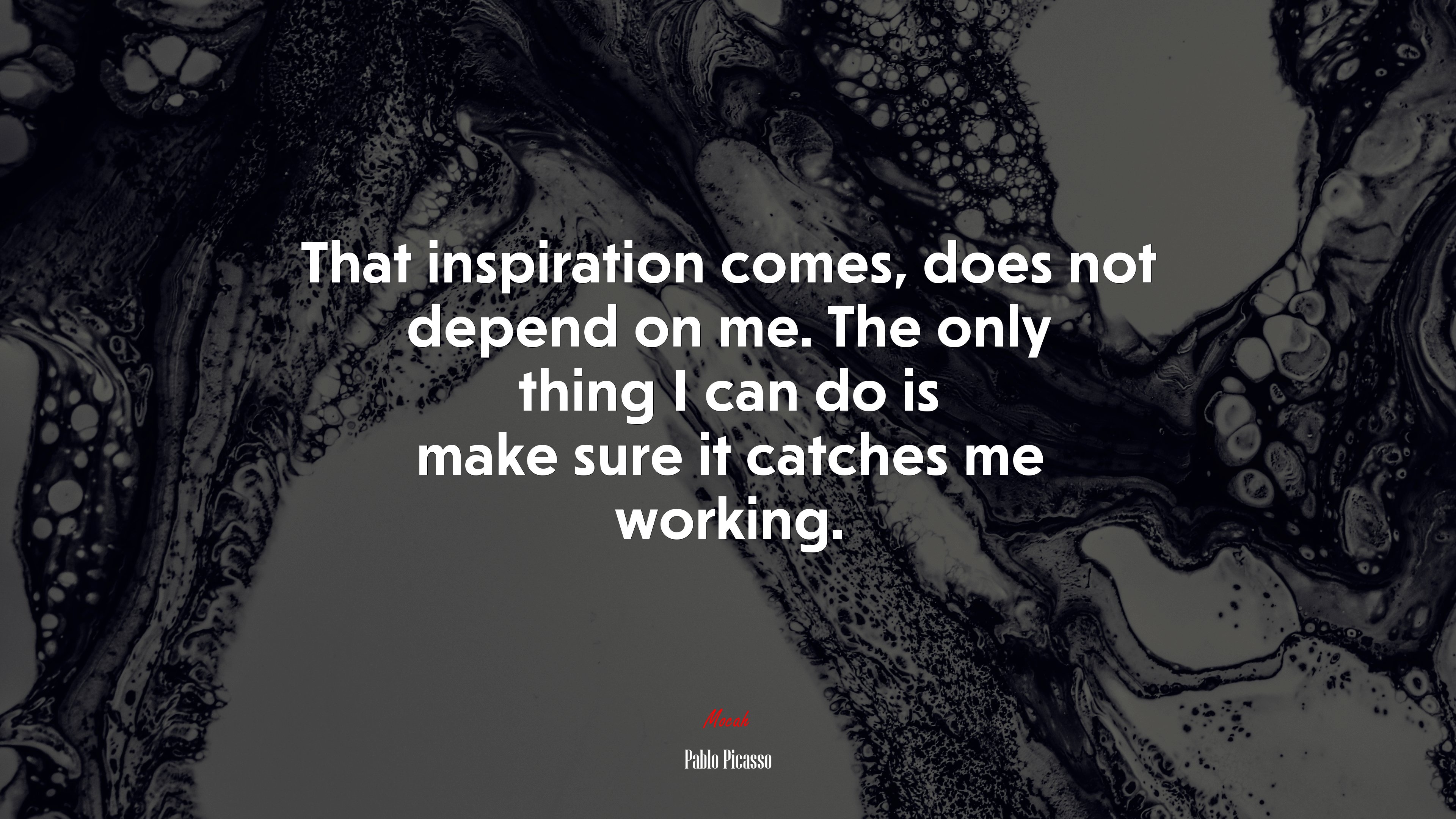 That inspiration comes, does not depend on me. The only thing I can do is make sure it catches me working. | Pablo Picasso quote HD Wallpaper