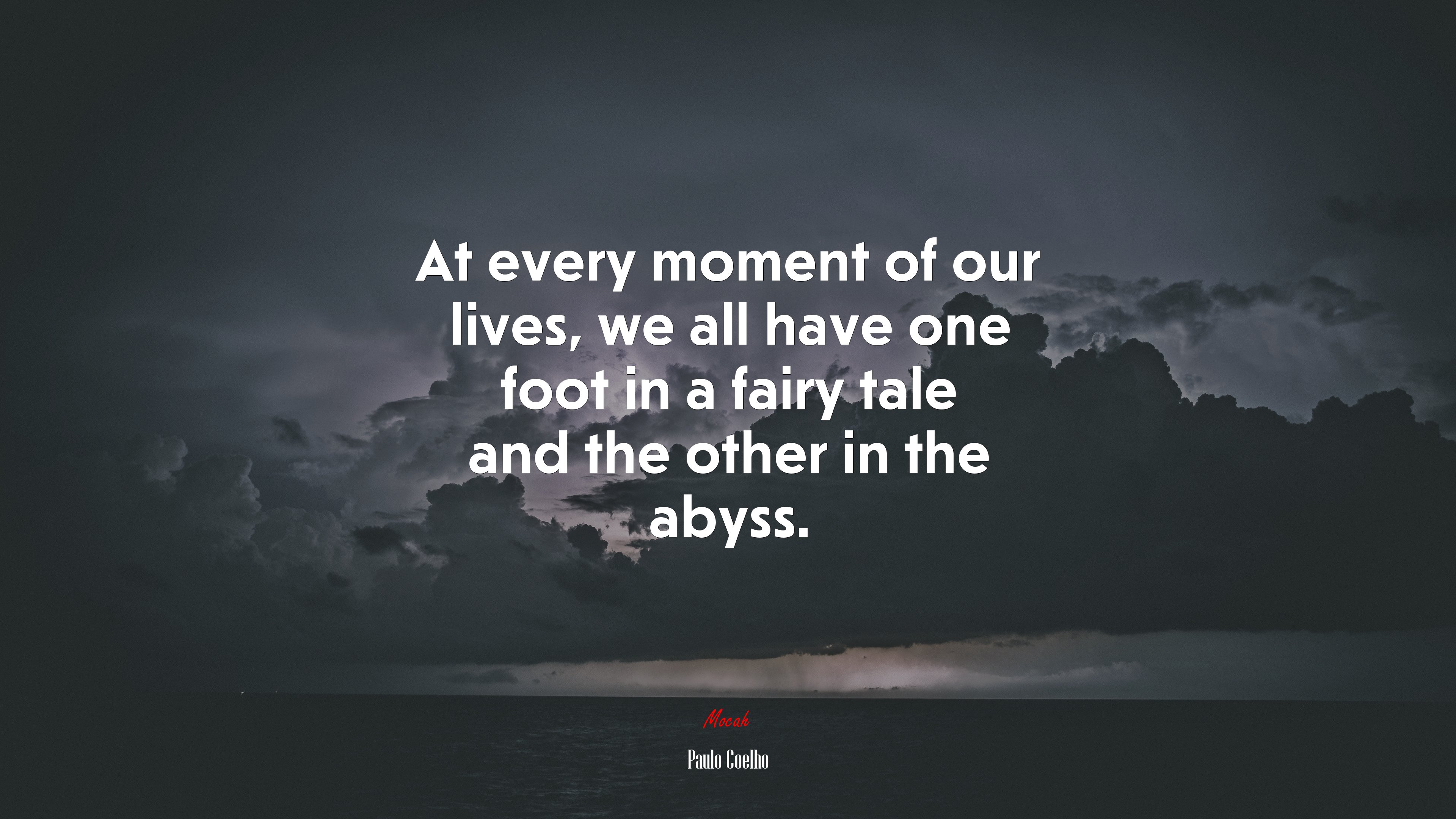 At every moment of our lives, we all have one foot in a fairy tale and the other in the abyss. | Paulo Coelho quote HD Wallpaper