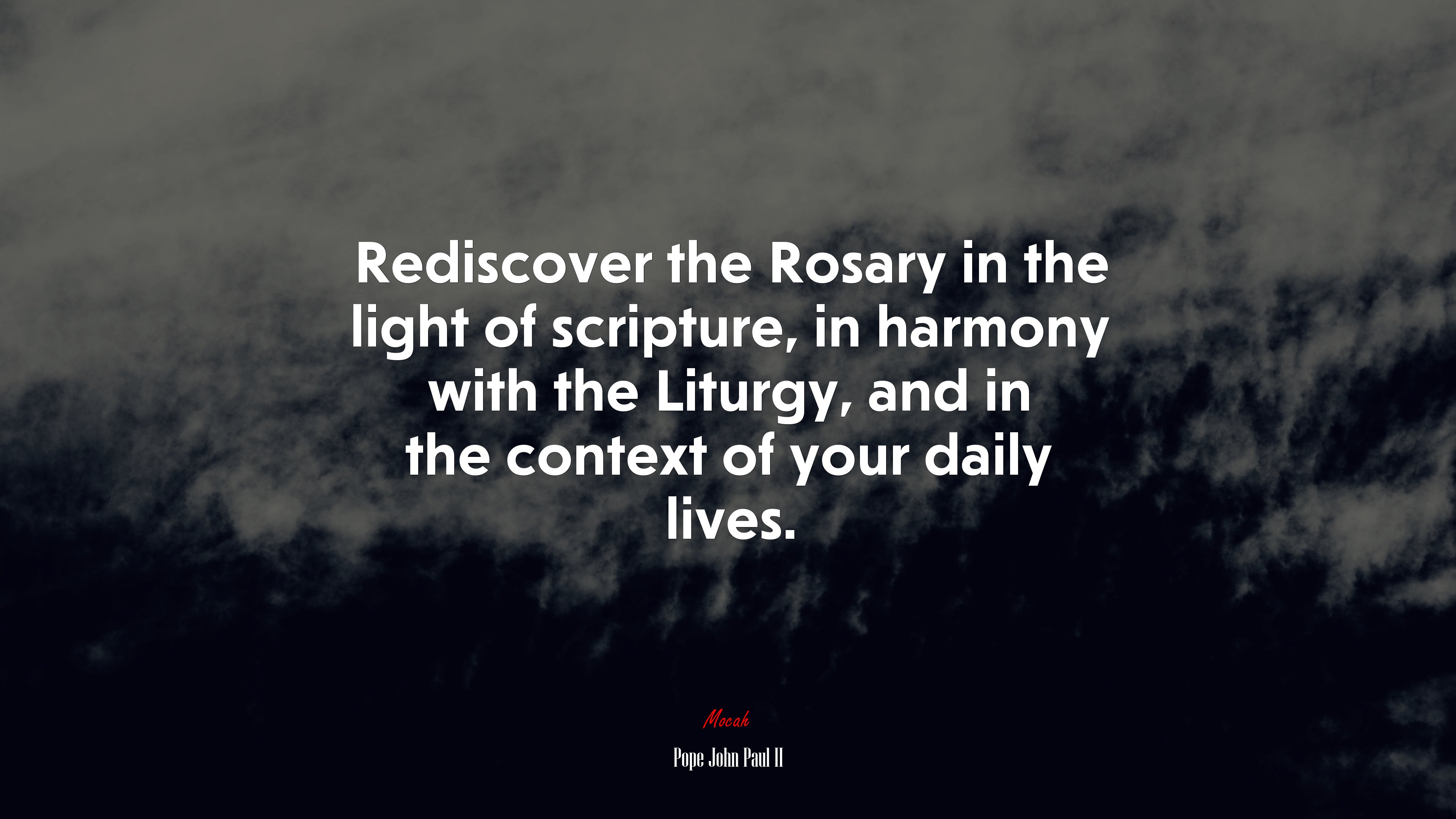 Rediscover the Rosary in the light of scripture, in harmony with the Liturgy, and in the context of your daily lives. | Pope John Paul II quote HD Wallpaper