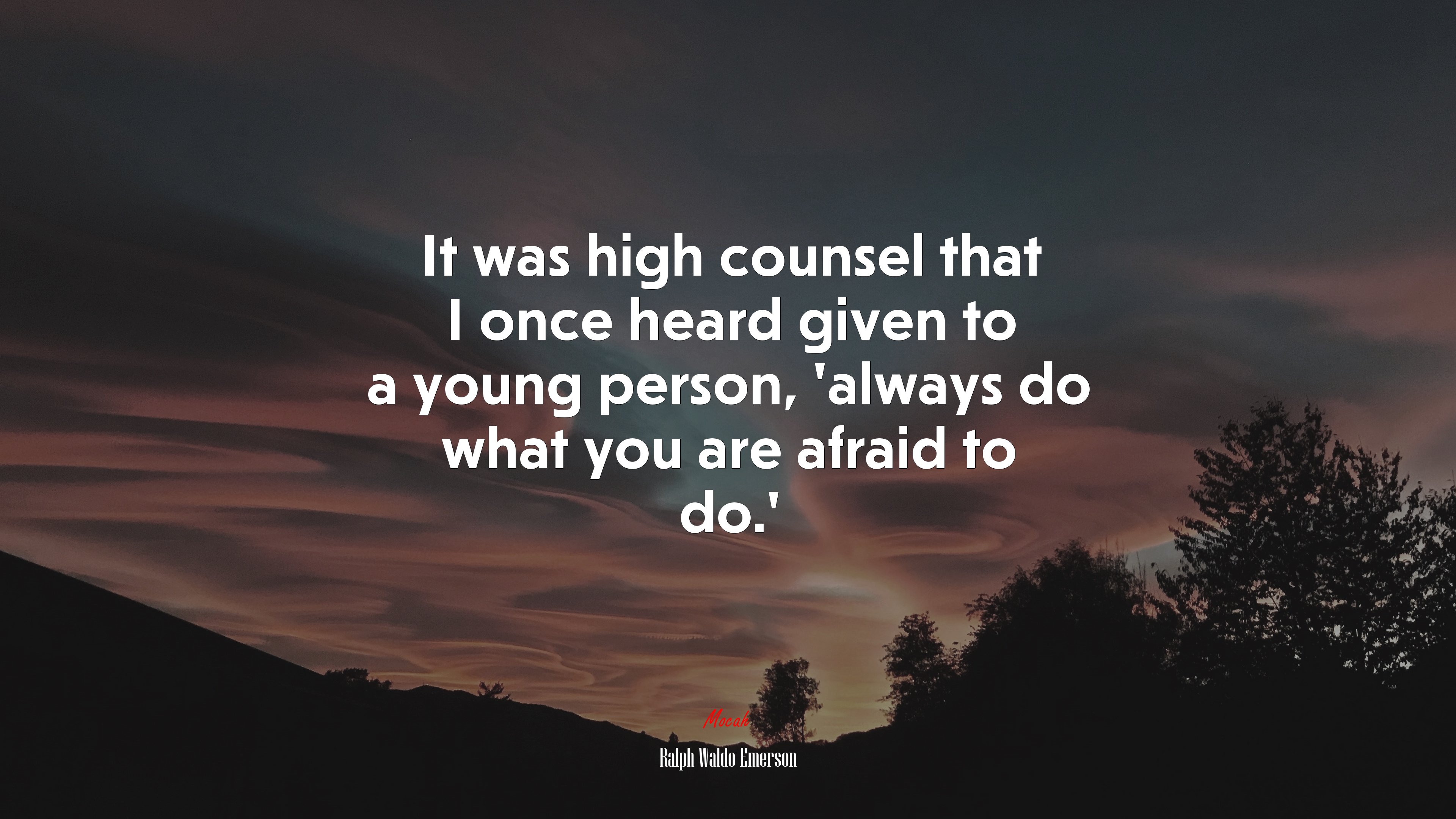It was high counsel that I once heard given to a young person, ‘always do what you are afraid to do.’ | Ralph Waldo Emerson quote HD Wallpaper