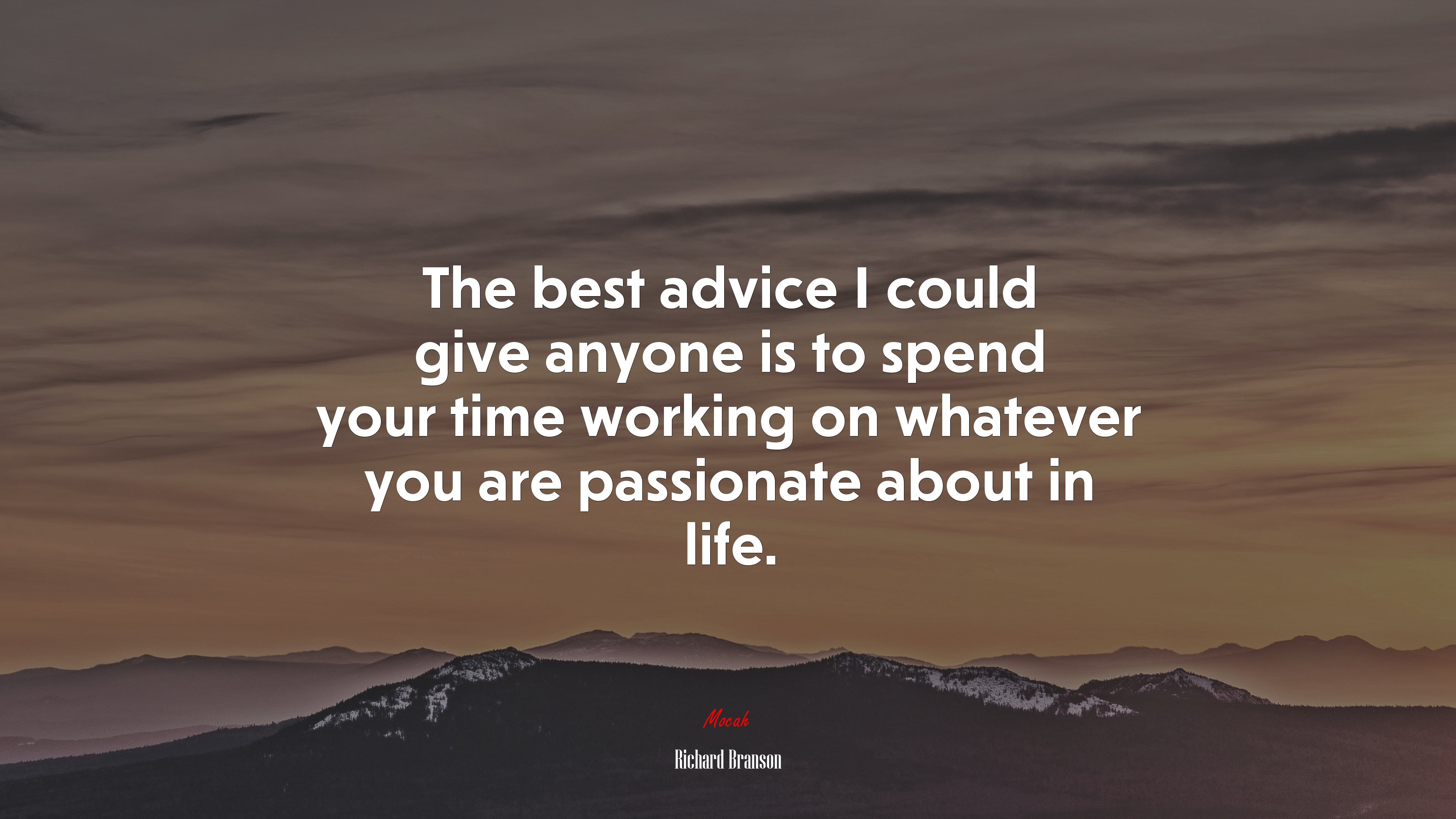 The best advice I could give anyone is to spend your time working on whatever you are passionate about in life. | Richard Branson quote HD Wallpaper