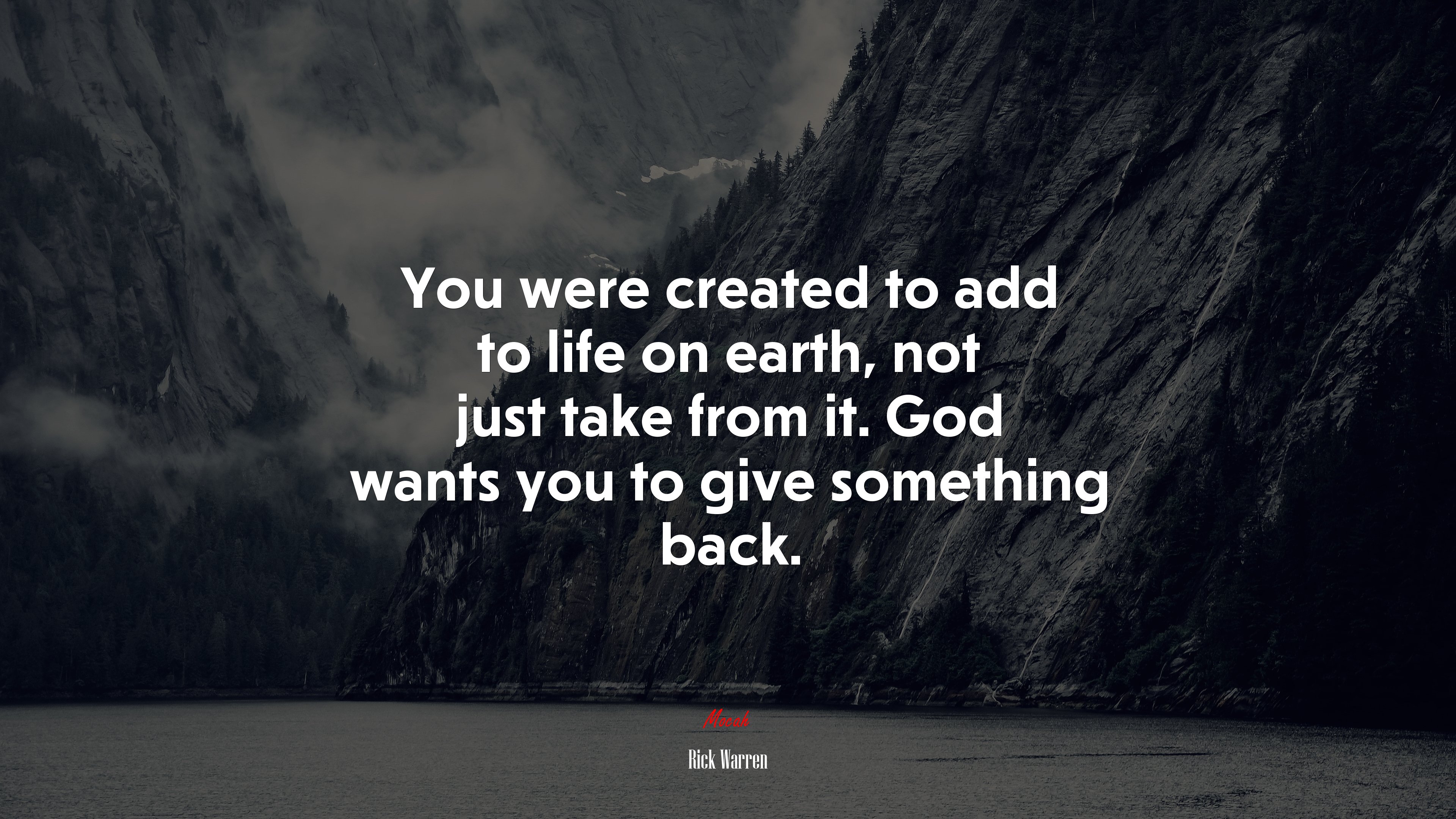 You were created to add to life on earth, not just take from it. God wants you to give something back. | Rick Warren quote HD Wallpaper