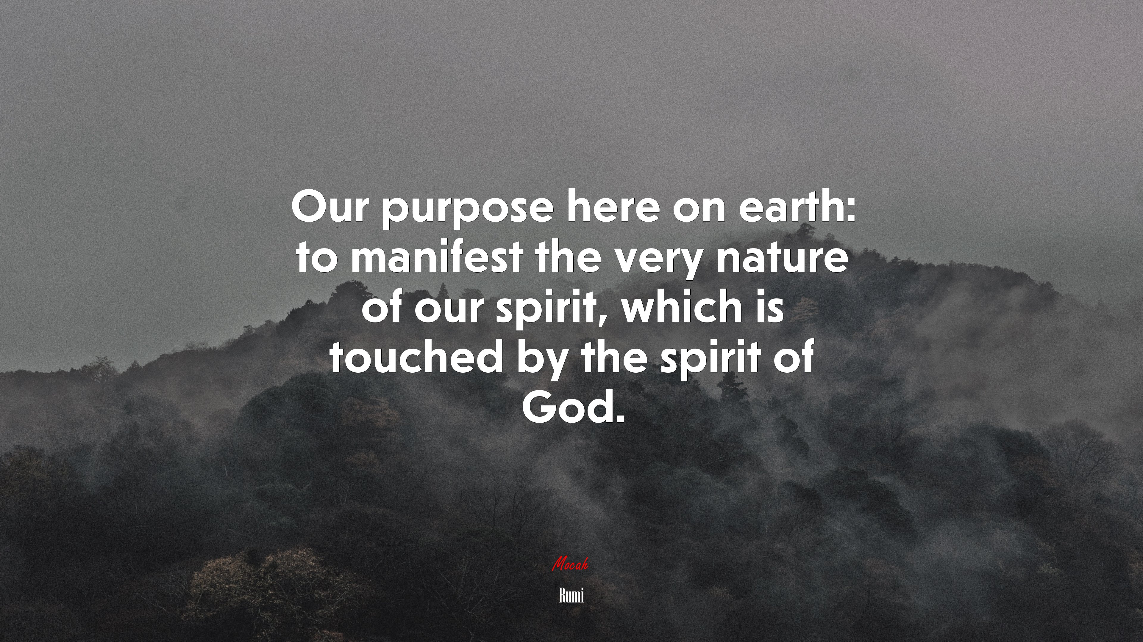 Our purpose here on earth: to manifest the very nature of our spirit, which is touched by the spirit of God. | Rumi quote HD Wallpaper