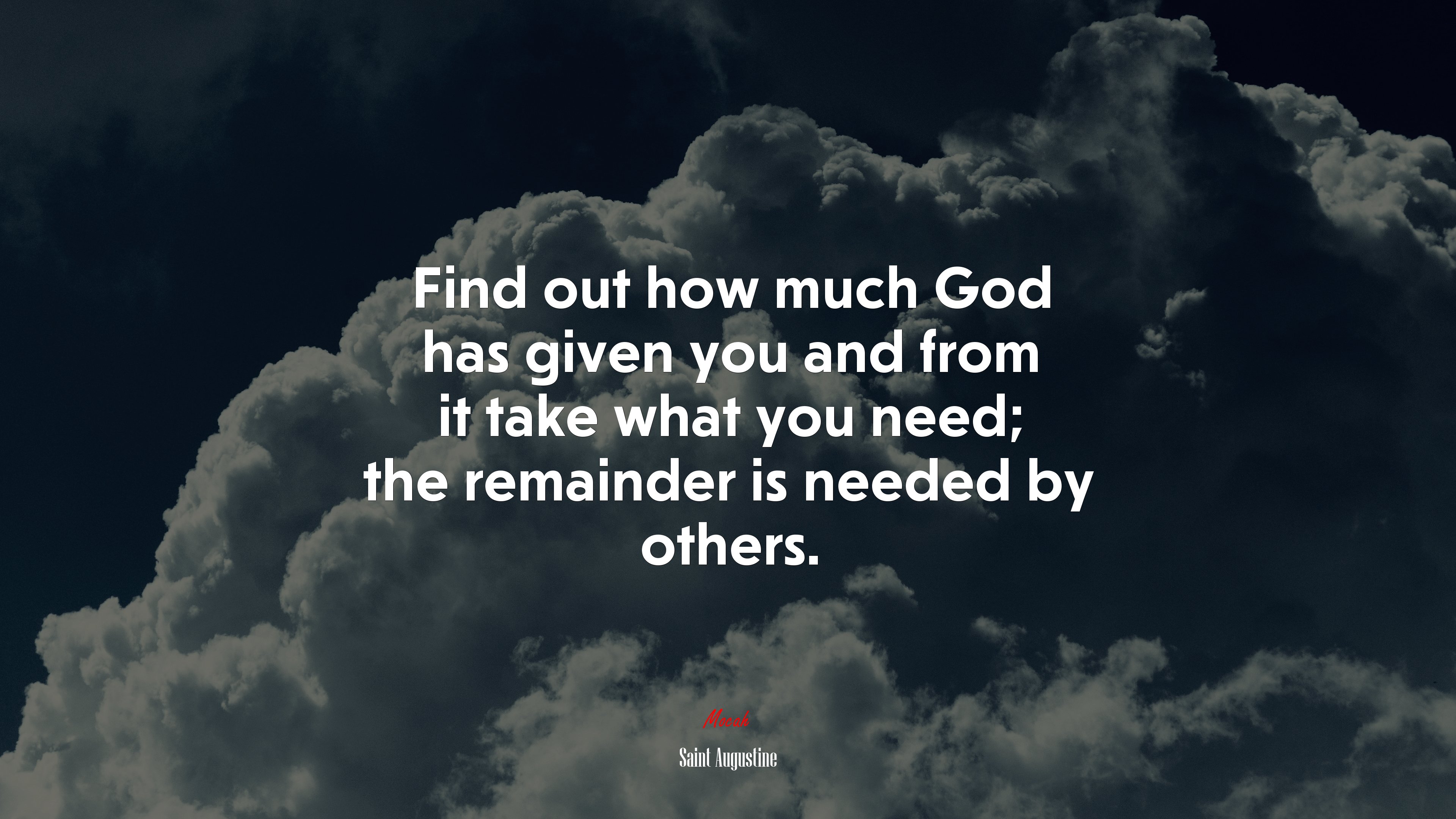 Find out how much God has given you and from it take what you need; the remainder is needed by others. | Saint Augustine quote HD Wallpaper