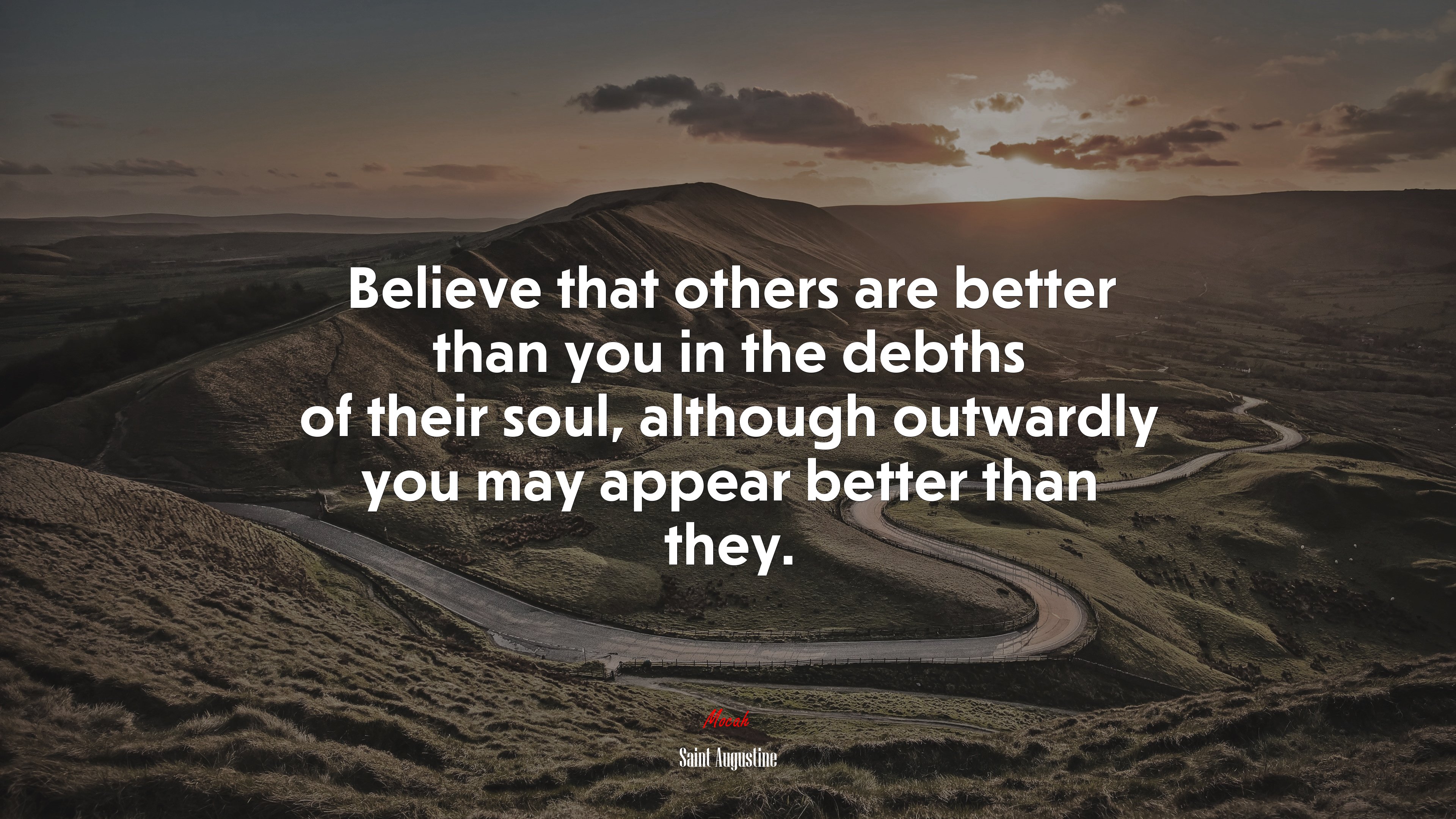 Believe that others are better than you in the debths of their soul, although outwardly you may appear better than they. | Saint Augustine quote HD Wallpaper