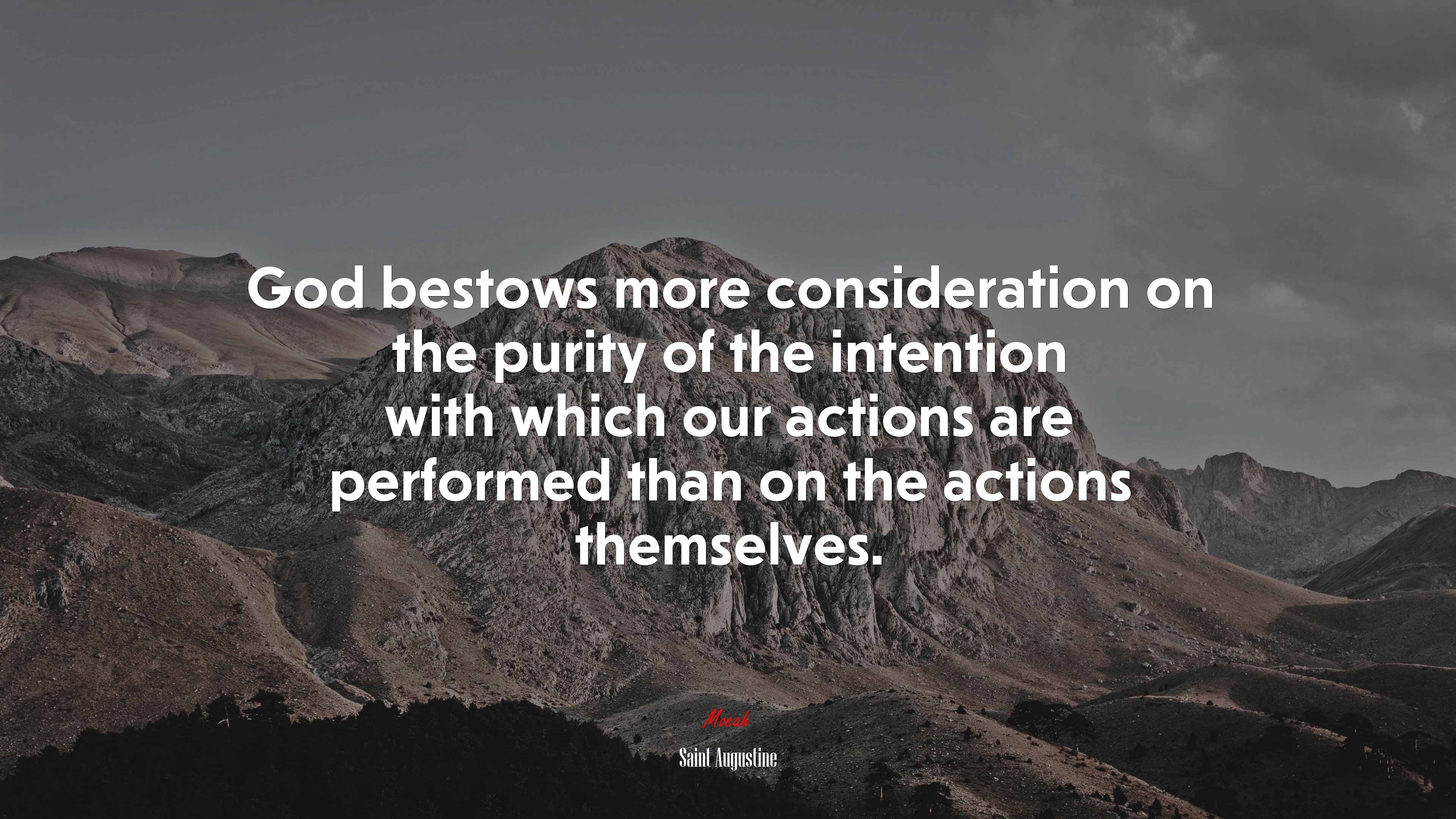 God bestows more consideration on the purity of the intention with which our actions are performed than on the actions themselves. | Saint Augustine quote HD Wallpaper