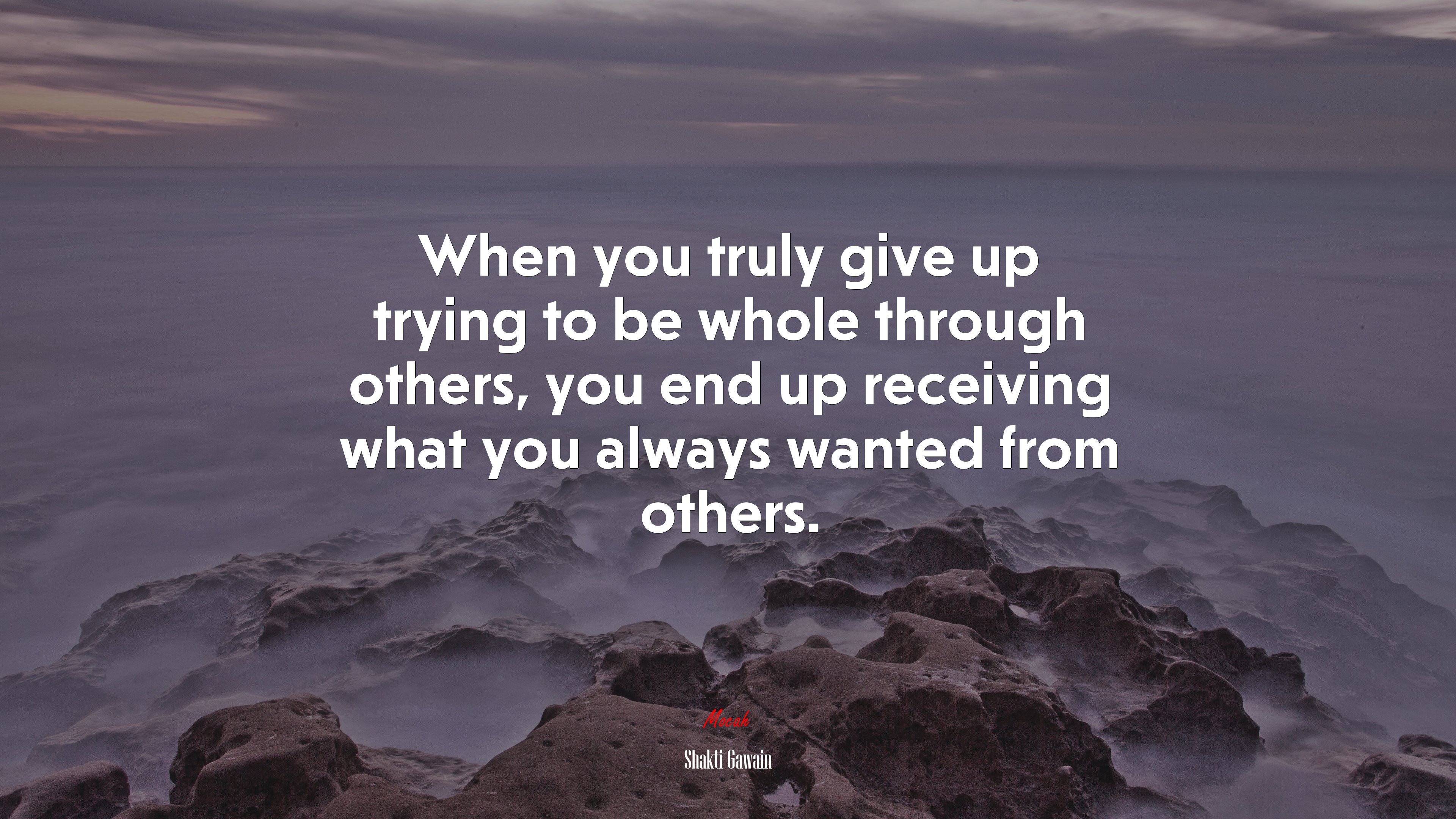 When you truly give up trying to be whole through others, you end up receiving what you always wanted from others. | Shakti Gawain quote HD Wallpaper