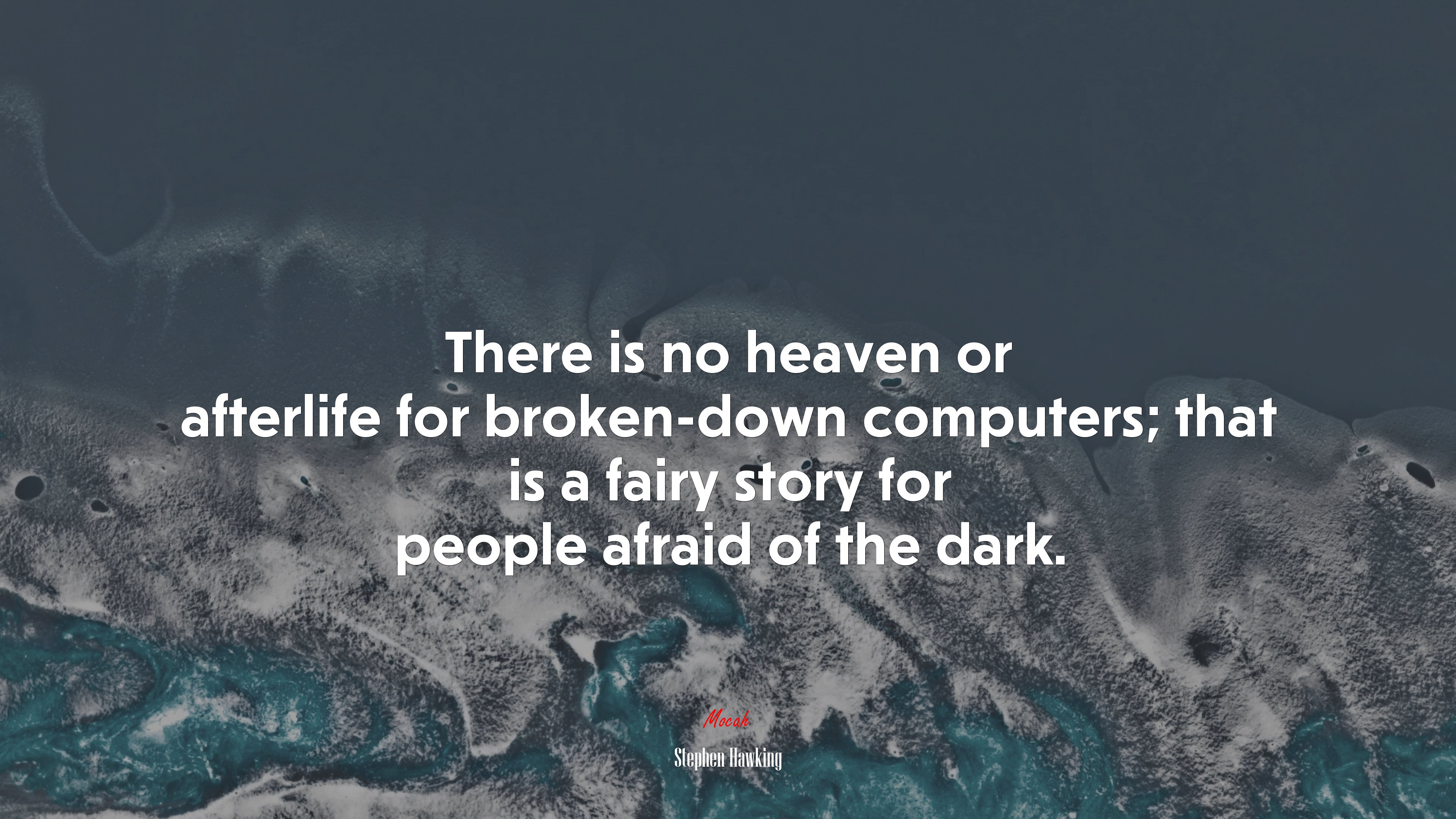 There is no heaven or afterlife for broken-down computers; that is a fairy story for people afraid of the dark. | Stephen Hawking quote HD Wallpaper
