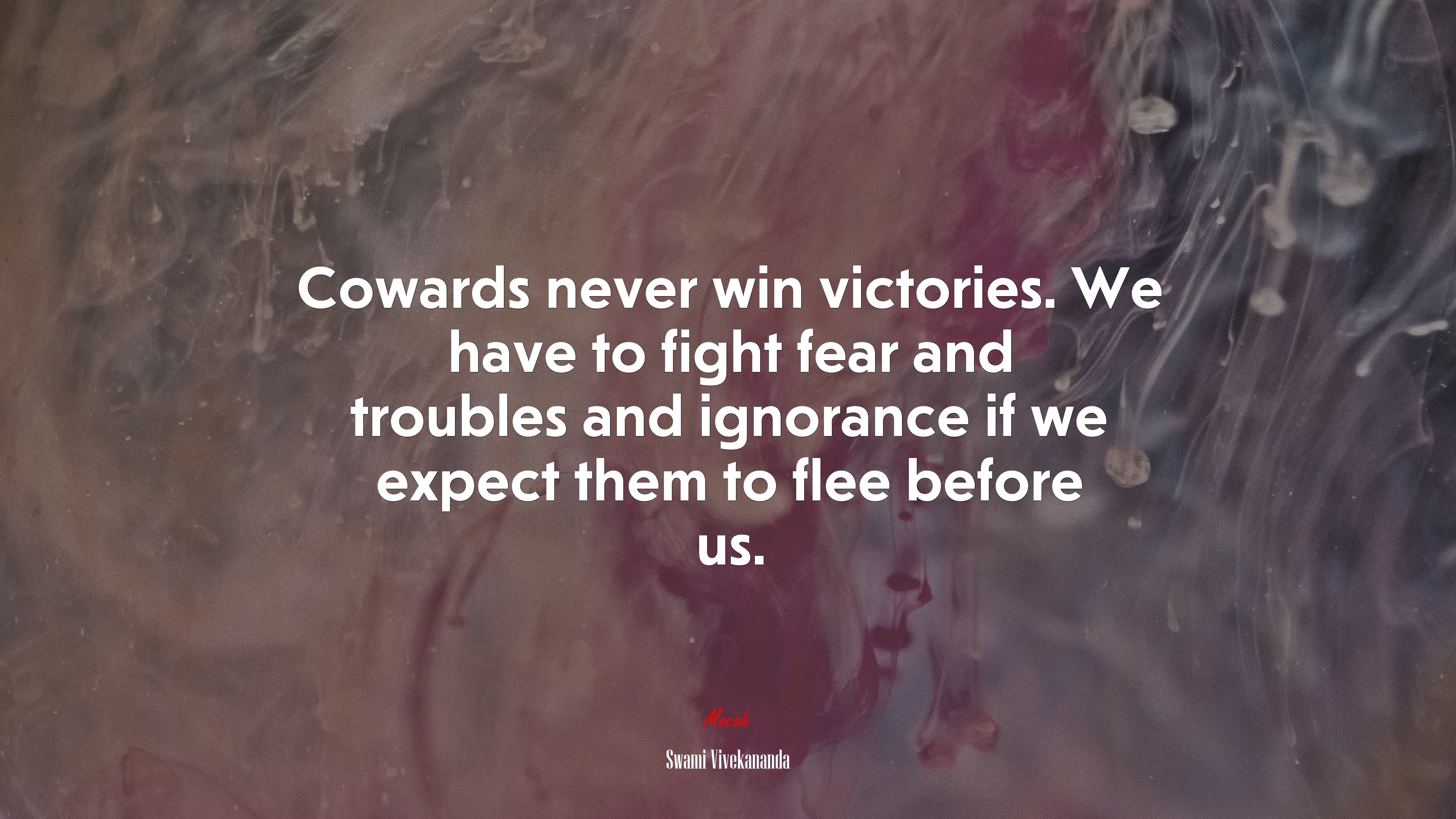 Cowards never win victories. We have to fight fear and troubles and ignorance if we expect them to flee before us. | Swami Vivekananda quote HD Wallpaper