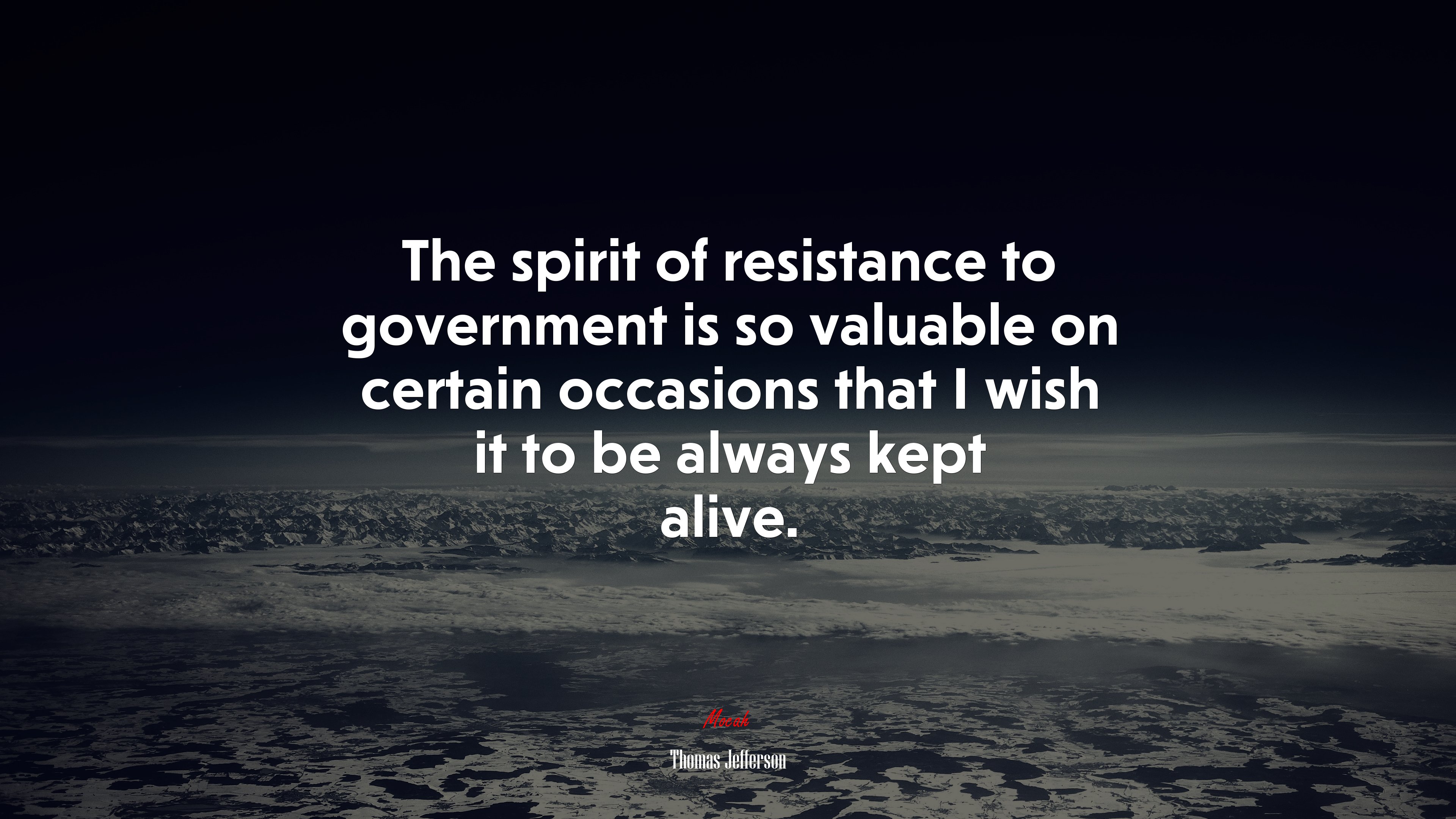 The spirit of resistance to government is so valuable on certain occasions that I wish it to be always kept alive. | Thomas Jefferson quote HD Wallpaper