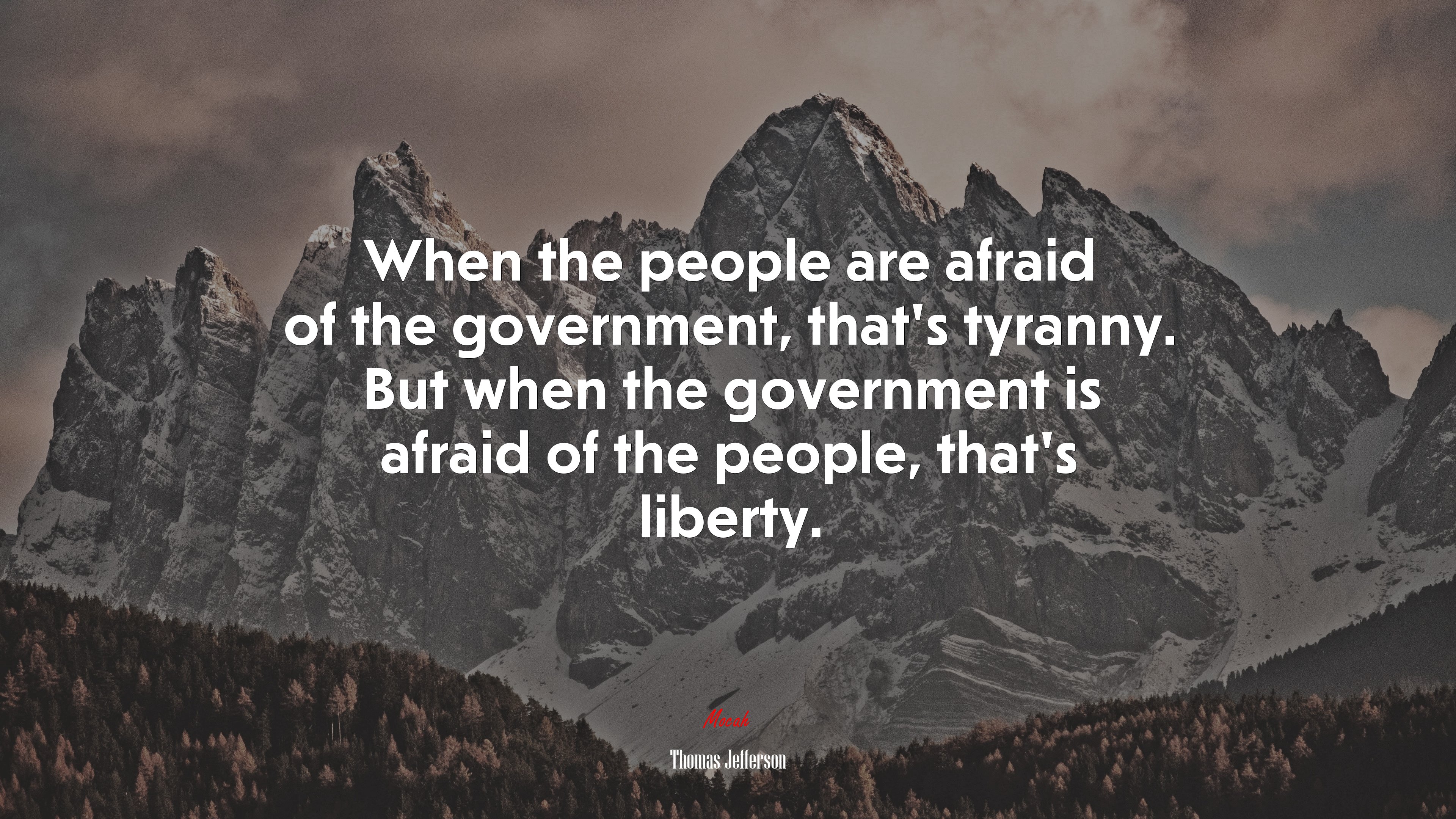 When the people are afraid of the government, that’s tyranny. But when the government is afraid of the people, that’s liberty. | Thomas Jefferson quote HD Wallpaper