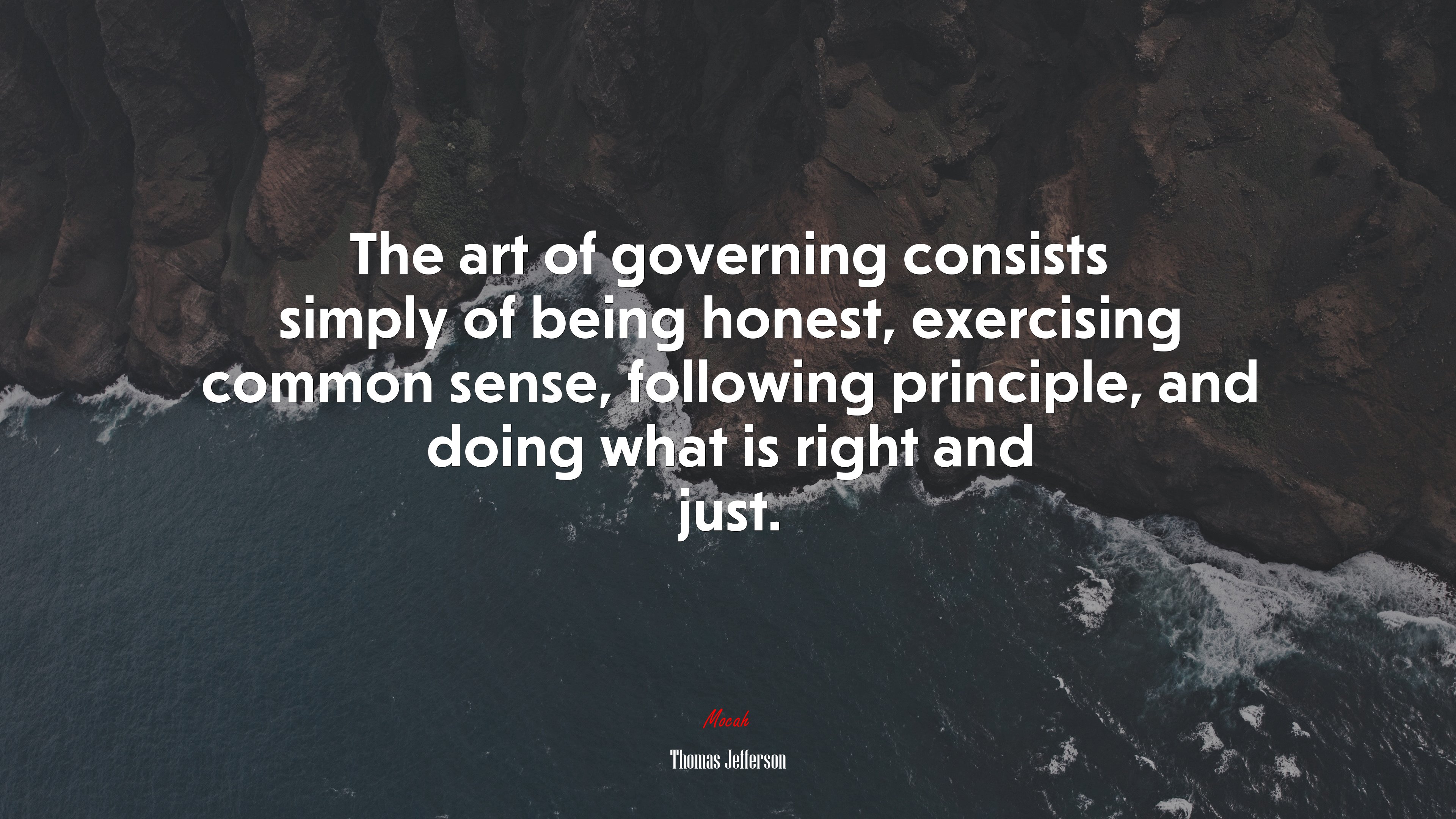 The art of governing consists simply of being honest, exercising common sense, following principle, and doing what is right and just. | Thomas Jefferson quote HD Wallpaper