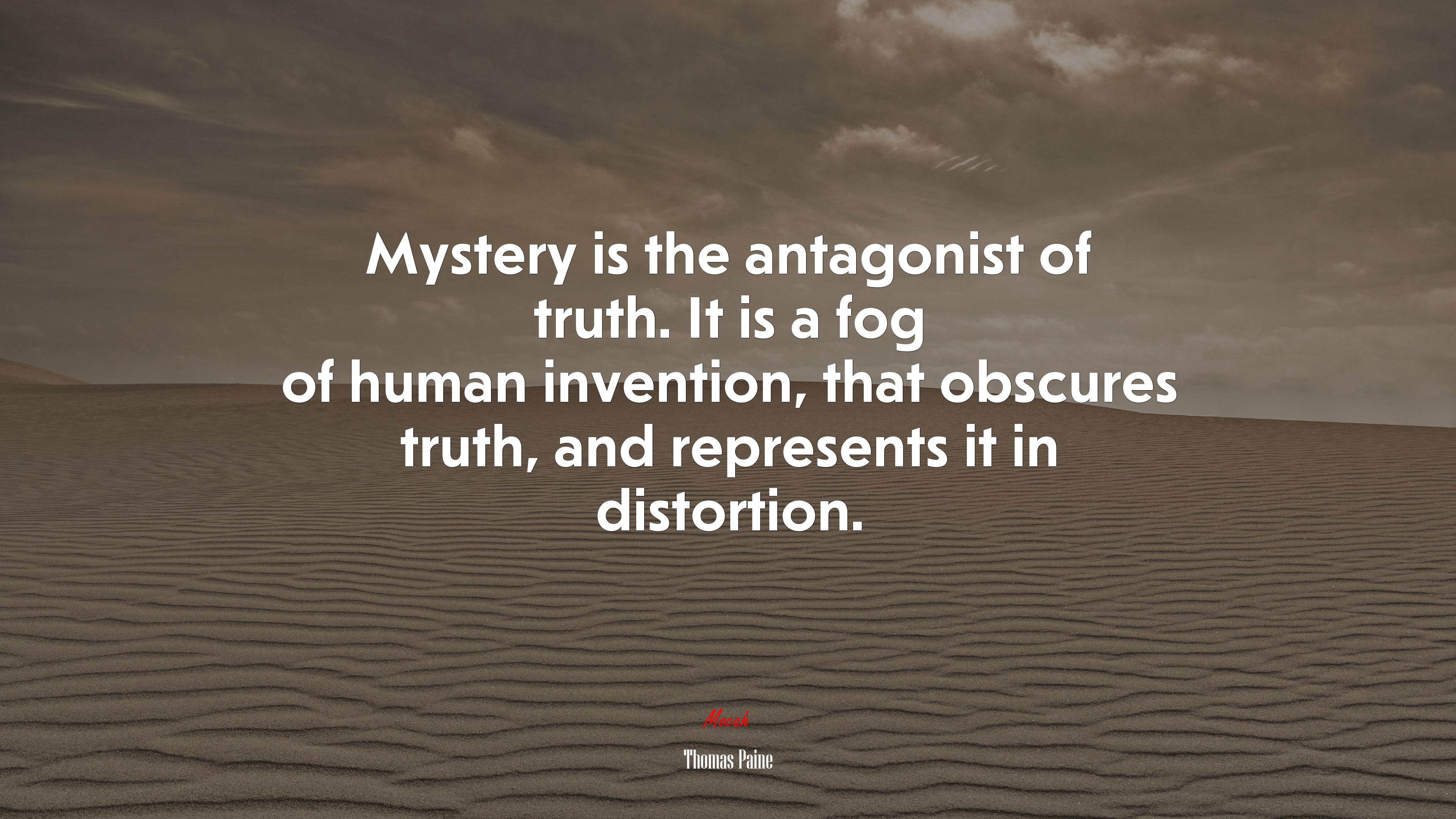 Mystery is the antagonist of truth. It is a fog of human invention, that obscures truth, and represents it in distortion. | Thomas Paine quote HD Wallpaper