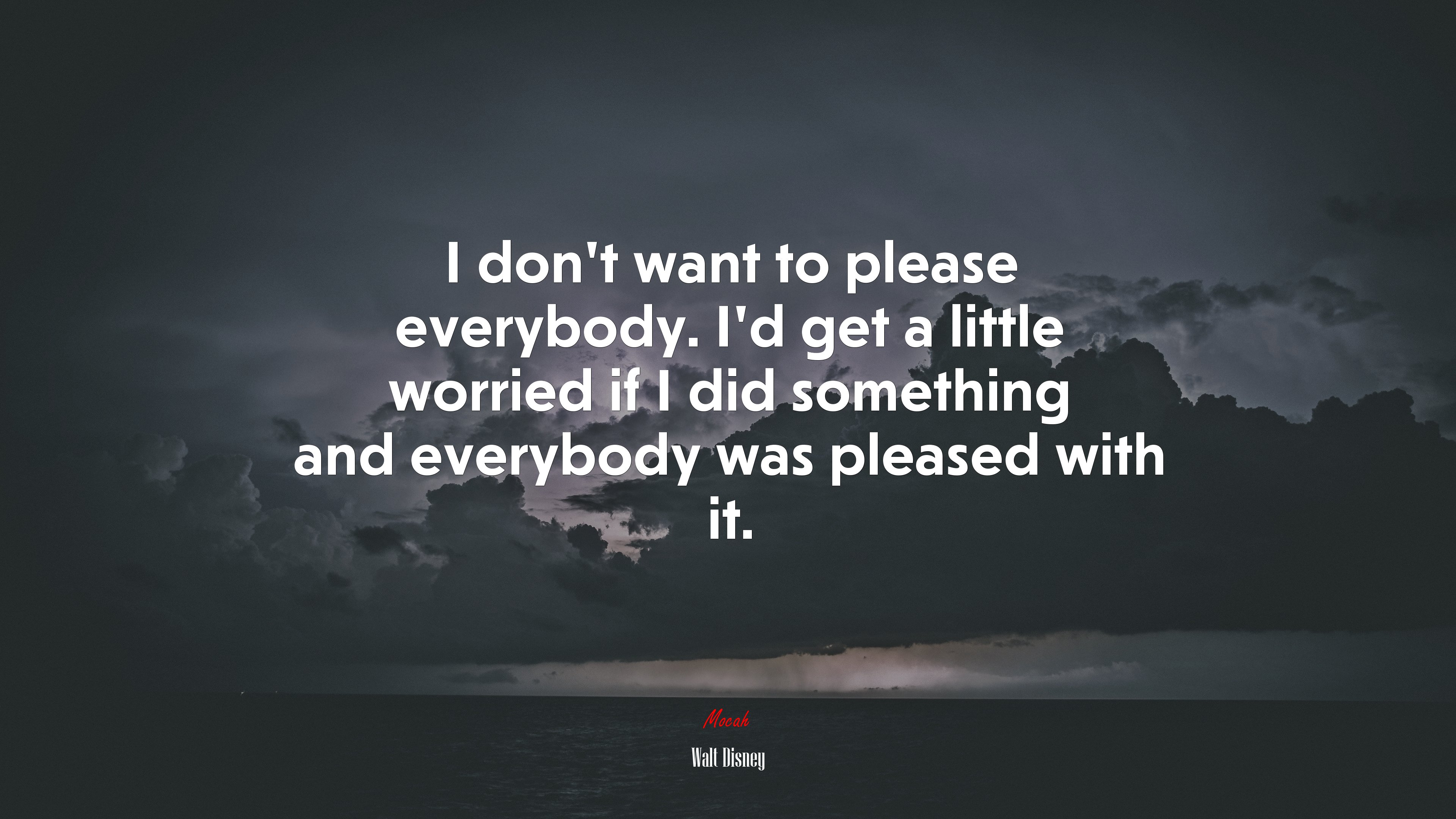 I don’t want to please everybody. I’d get a little worried if I did something and everybody was pleased with it. | Walt Disney quote HD Wallpaper
