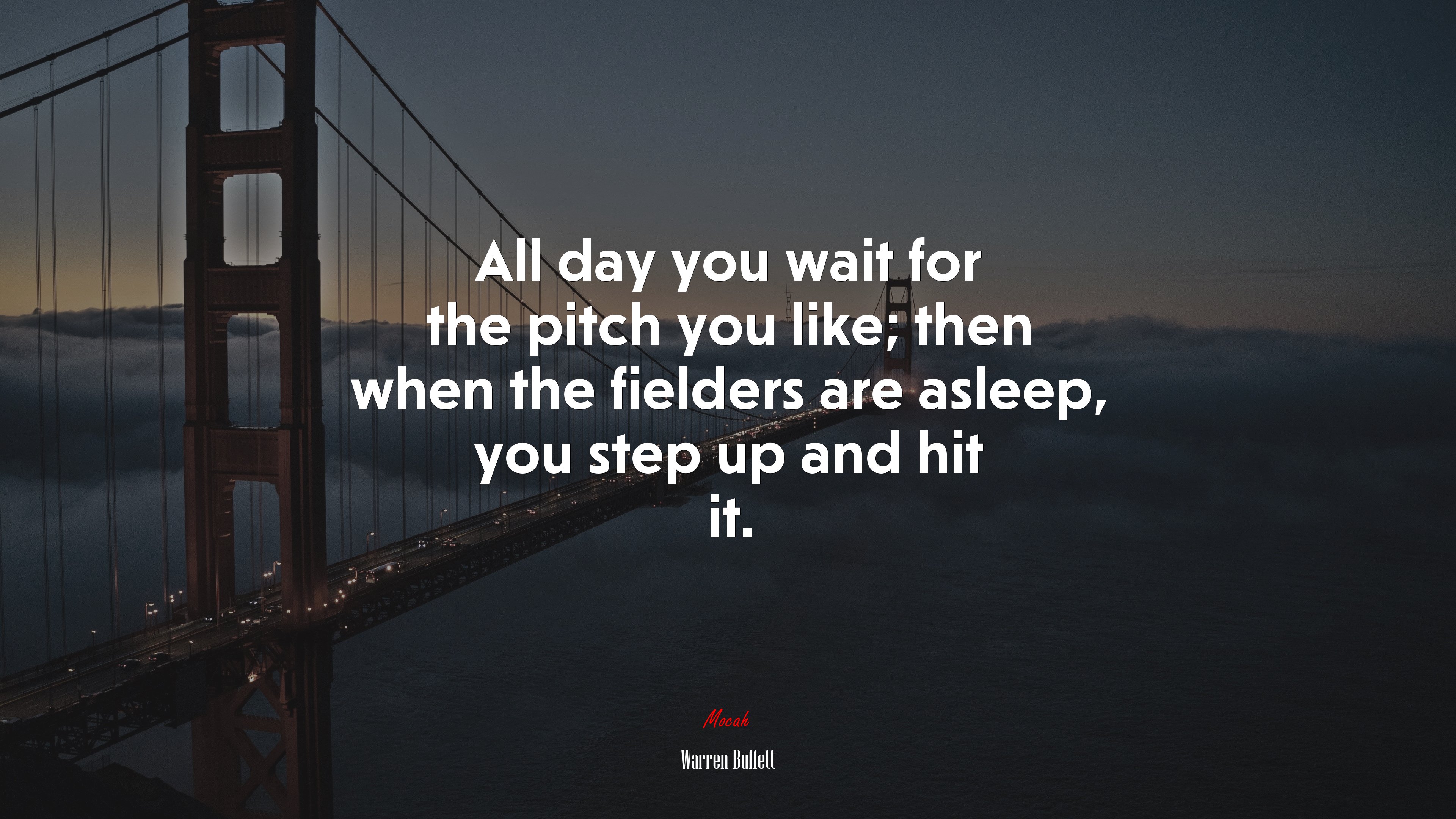 All day you wait for the pitch you like; then when the fielders are asleep, you step up and hit it. | Warren Buffett quote HD Wallpaper
