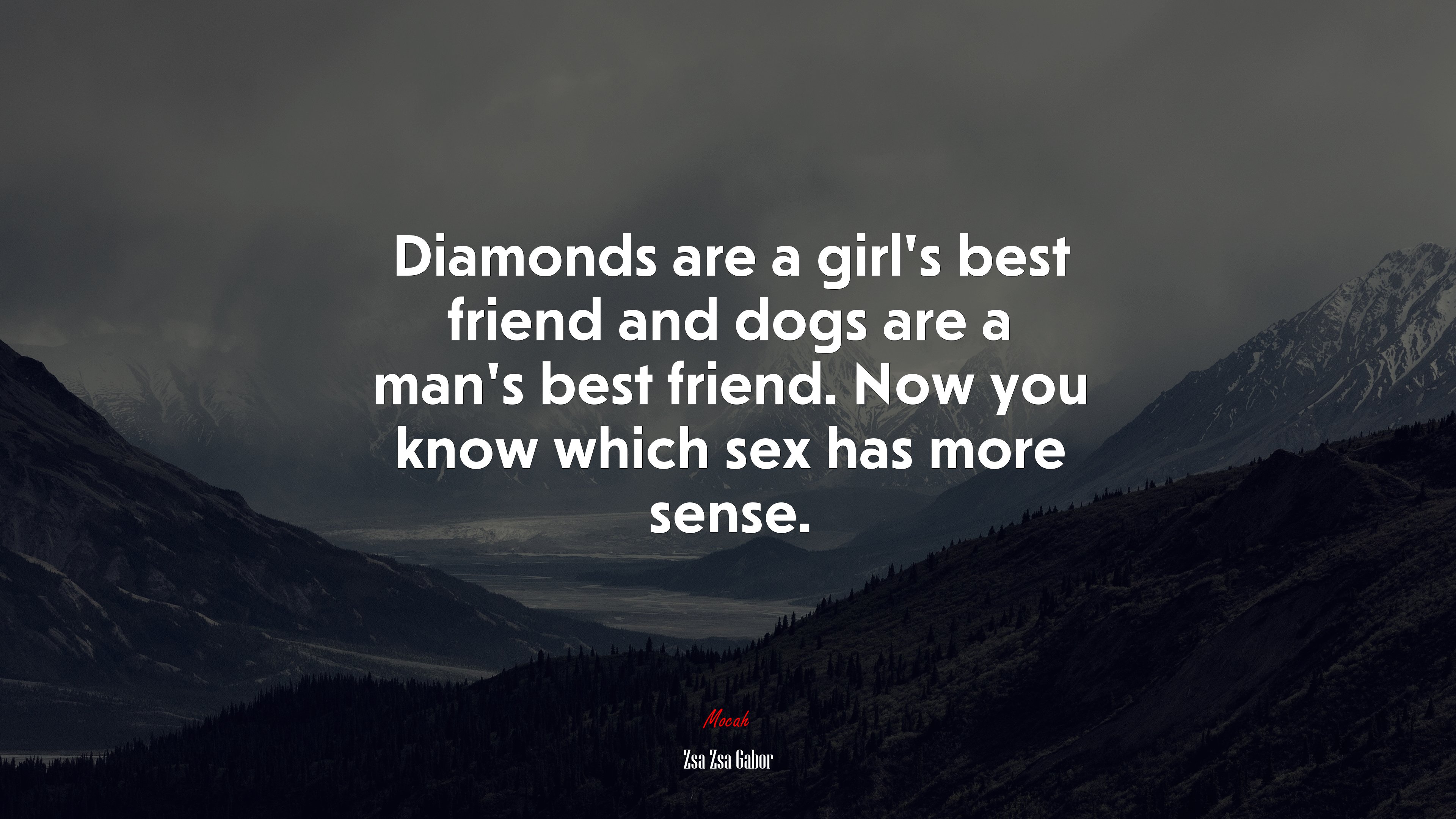 Diamonds are a girl’s best friend and dogs are a man’s best friend. Now you know which sex has more sense. | Zsa Zsa Gabor quote HD Wallpaper