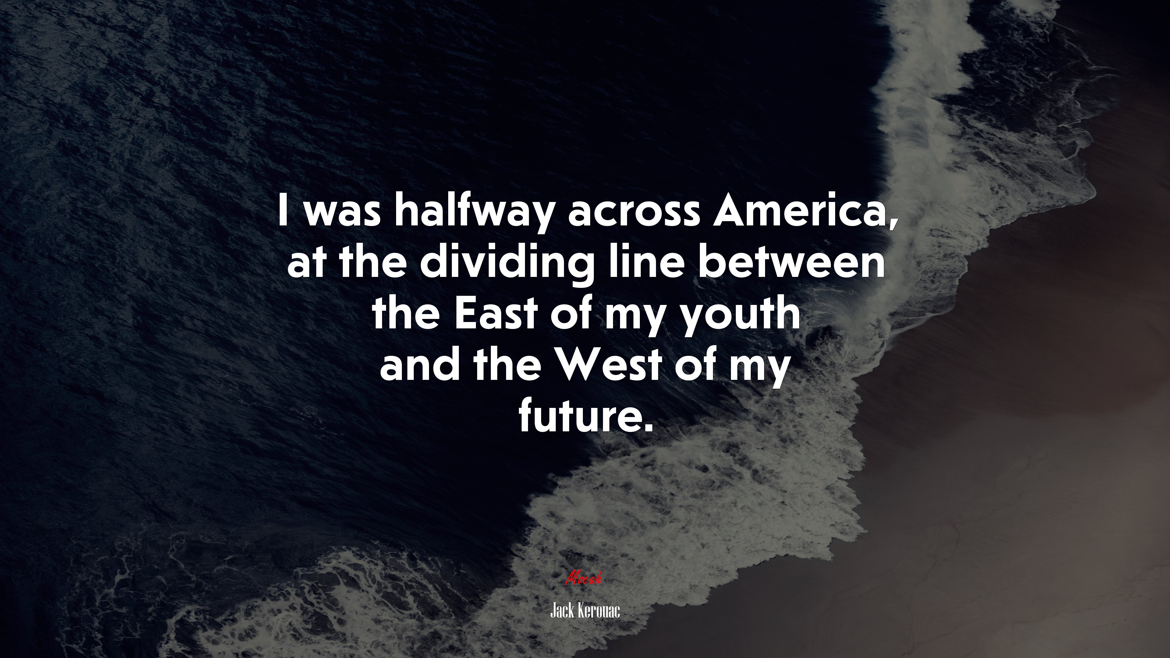 I was halfway across America, at the dividing line between the East of my youth and the West of my future. | Jack Kerouac quote HD Wallpaper