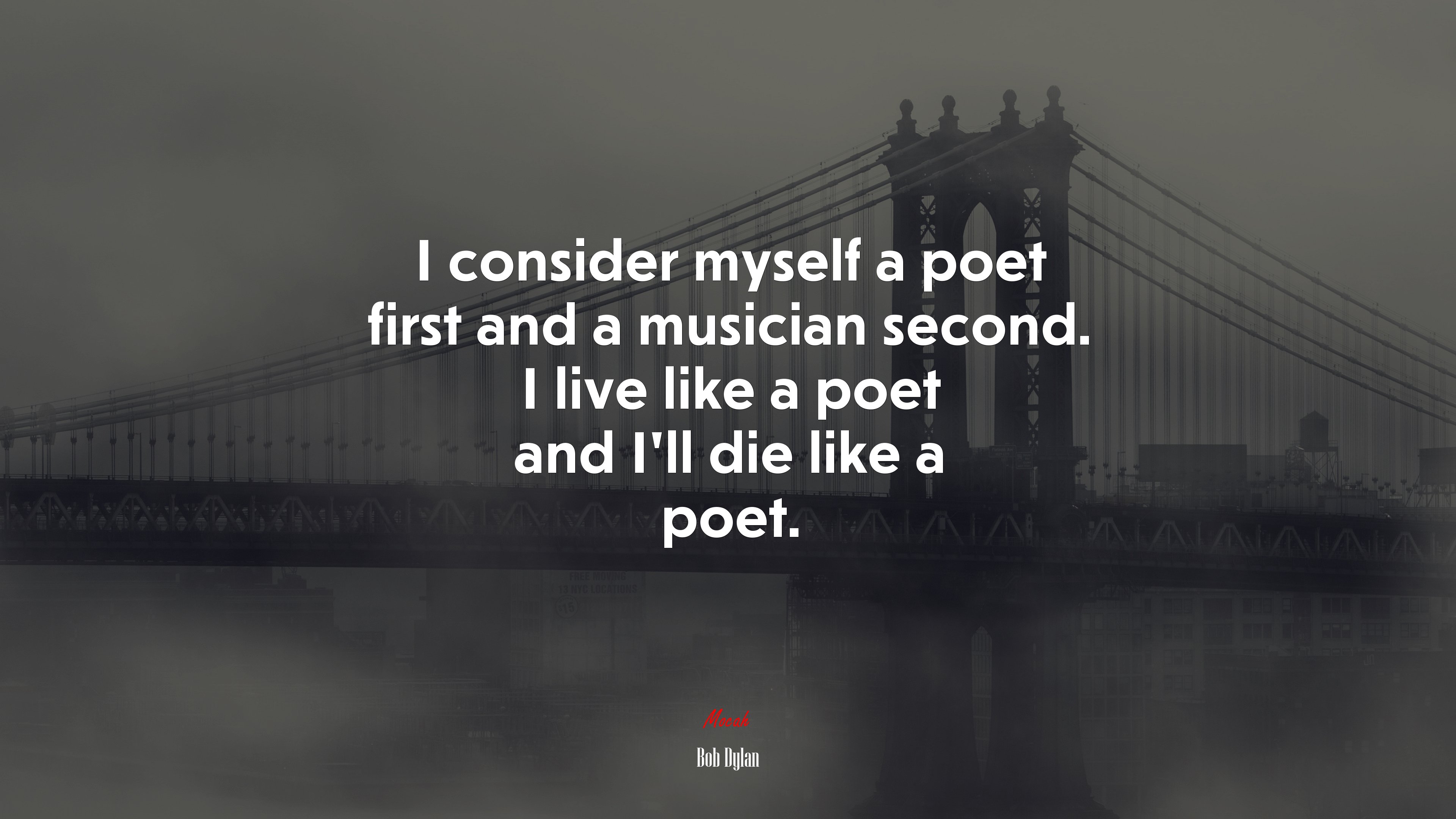 I consider myself a poet first and a musician second. I live like a poet and I’ll die like a poet. | Bob Dylan quote HD Wallpaper