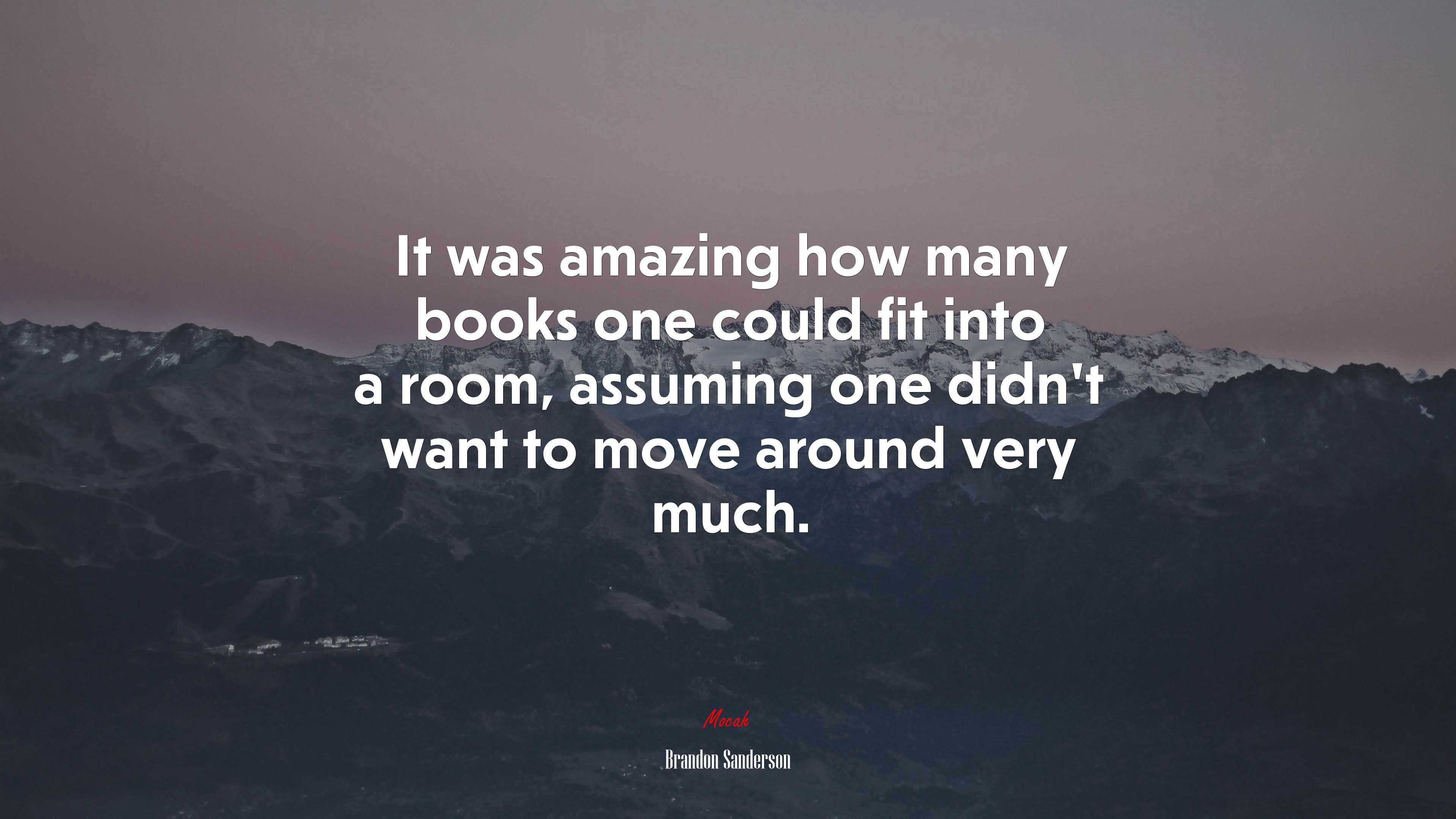 It was amazing how many books one could fit into a room, assuming one didn’t want to move around very much. | Brandon Sanderson quote HD Wallpaper