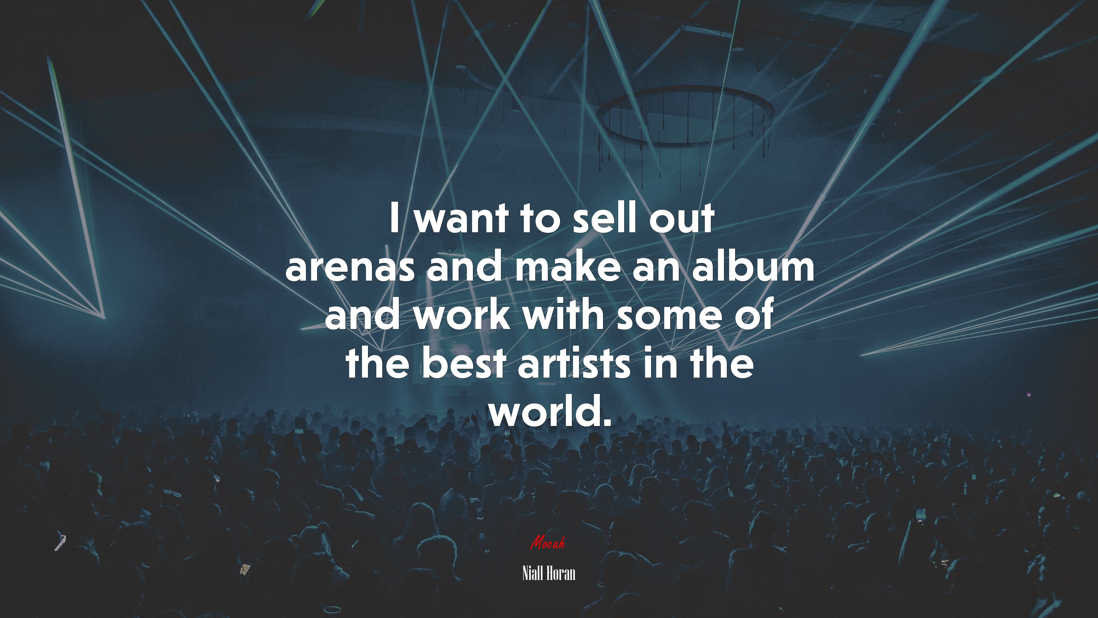 I want to sell out arenas and make an album and work with some of the best artists in the world. | Niall Horan quote HD Wallpaper