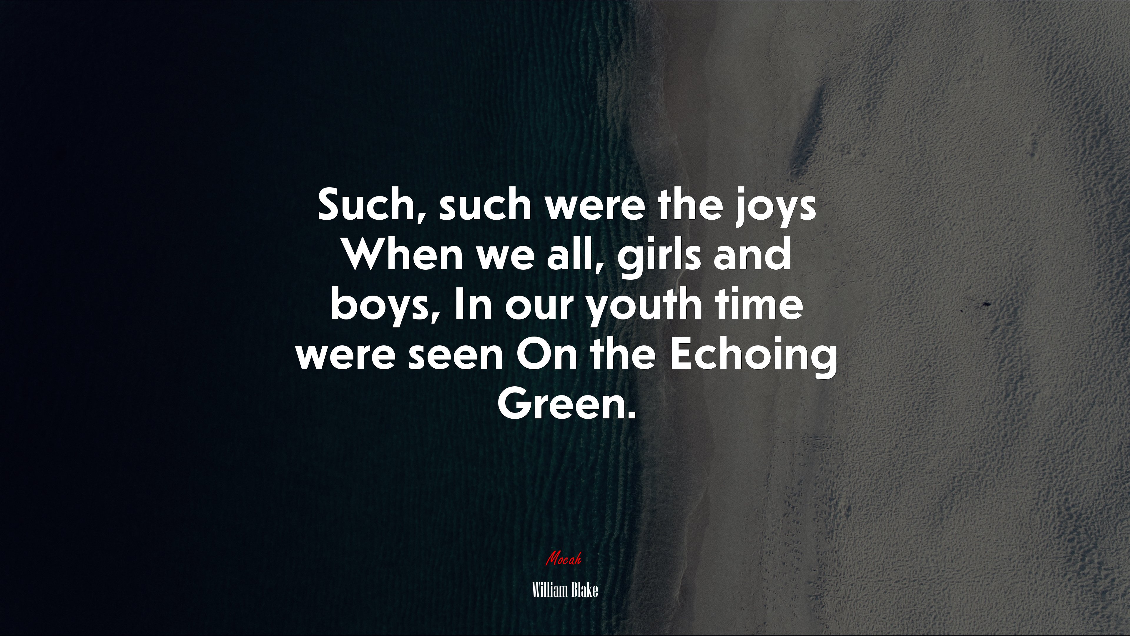 Such, such were the joys When we all, girls and boys, In our youth time were seen On the Echoing Green. | William Blake quote HD Wallpaper