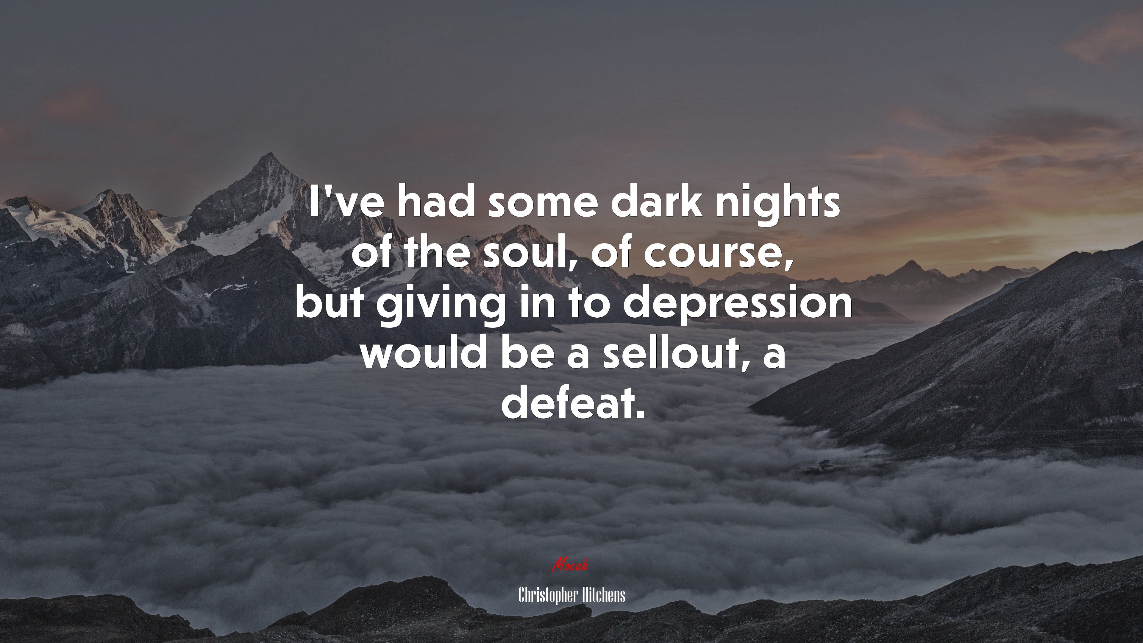 I’ve had some dark nights of the soul, of course, but giving in to depression would be a sellout, a defeat. | Christopher Hitchens quote HD Wallpaper