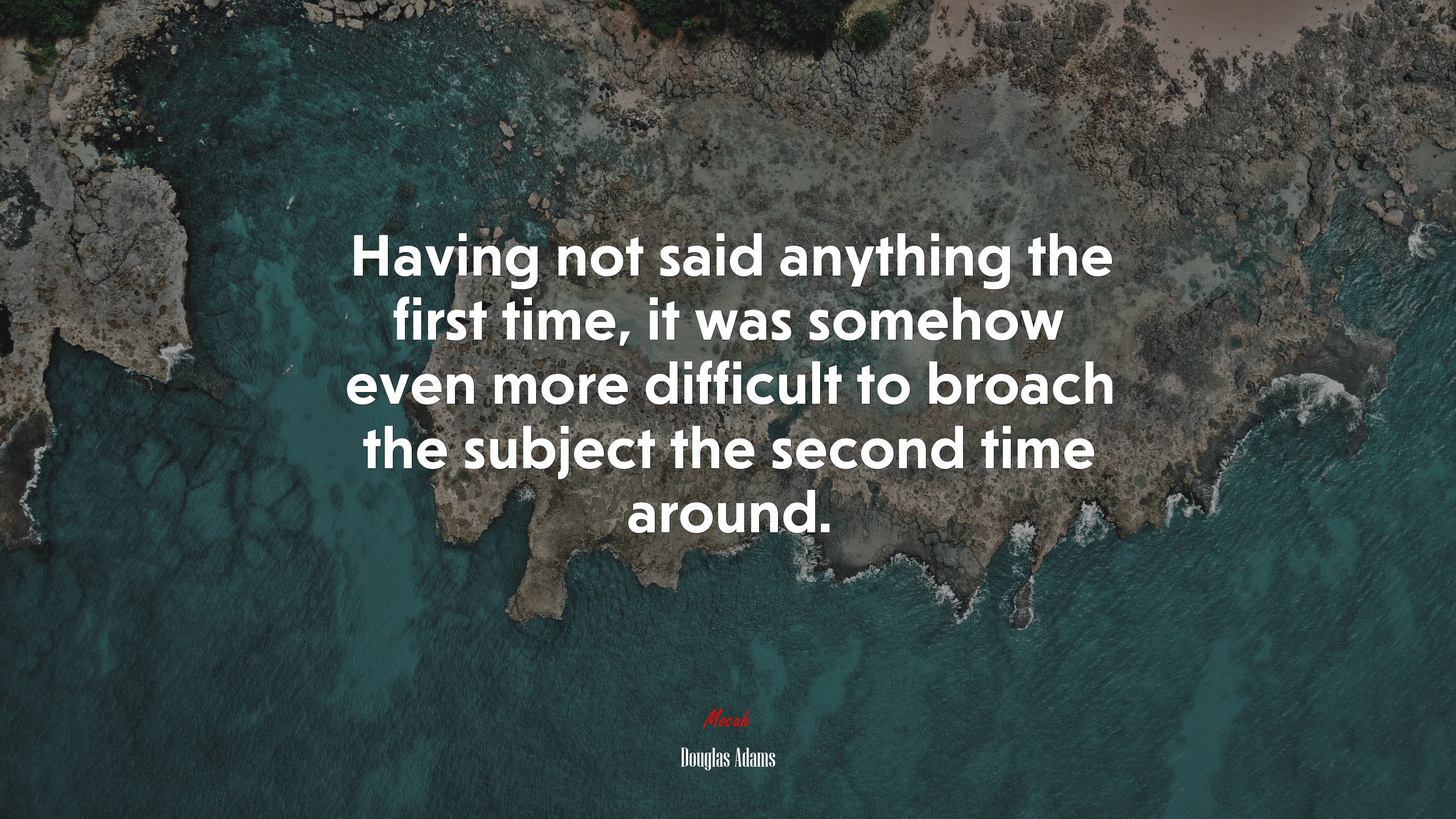 Having not said anything the first time, it was somehow even more difficult to broach the subject the second time around. | Douglas Adams quote HD Wallpaper