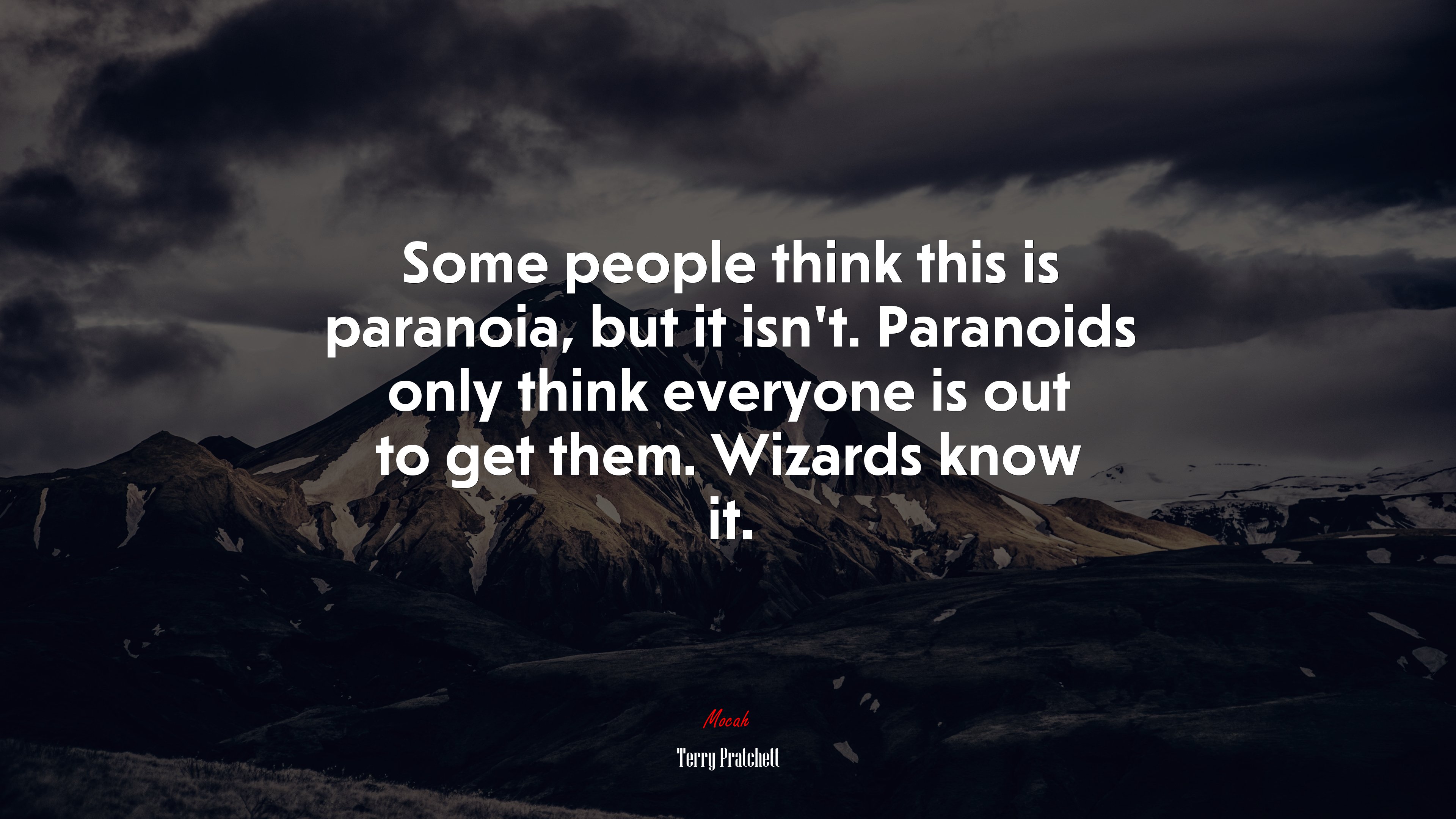 Some people think this is paranoia, but it isn’t. Paranoids only think everyone is out to get them. Wizards know it. | Terry Pratchett quote HD Wallpaper