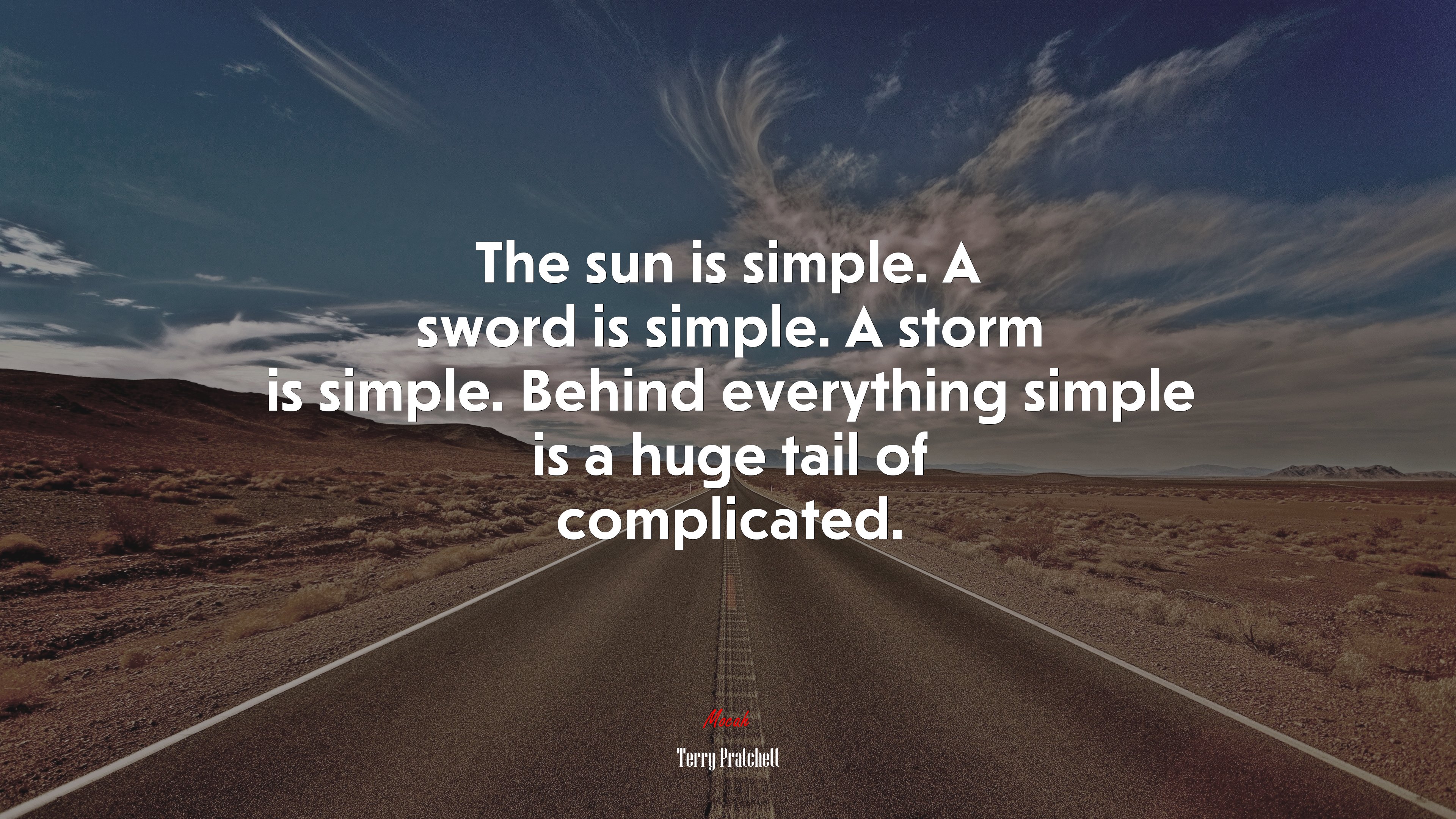 The sun is simple. A sword is simple. A storm is simple. Behind everything simple is a huge tail of complicated. | Terry Pratchett quote HD Wallpaper