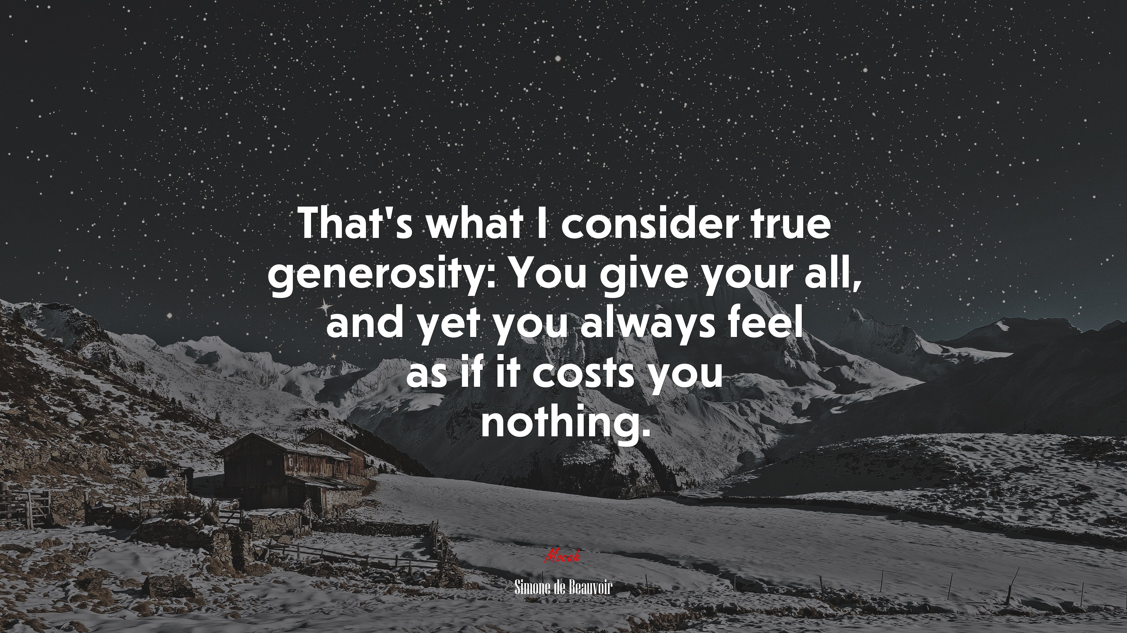 That’s what I consider true generosity: You give your all, and yet you always feel as if it costs you nothing. | Simone de Beauvoir quote HD Wallpaper