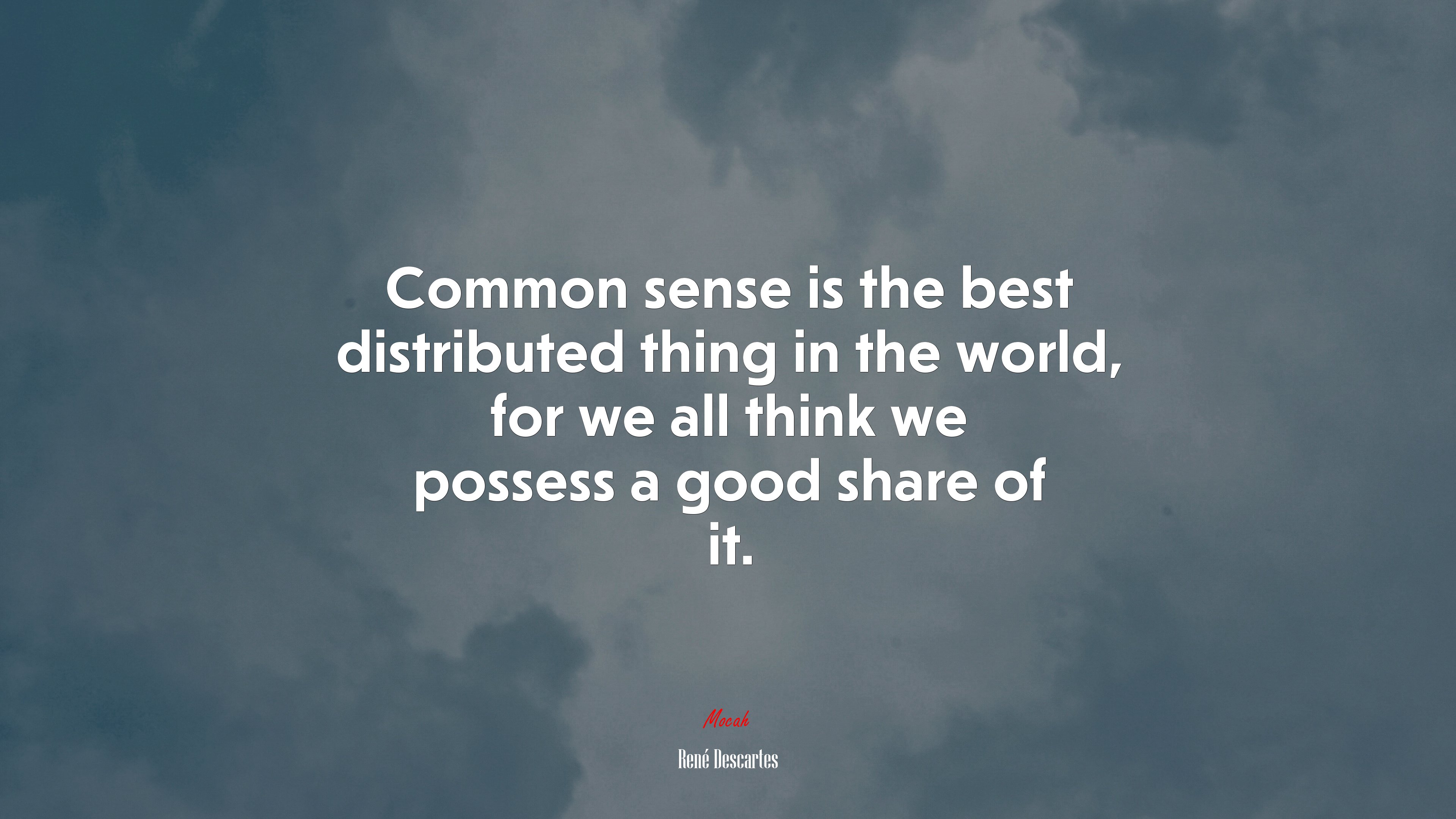 Common sense is the best distributed thing in the world, for we all think we possess a good share of it. | René Descartes quote HD Wallpaper