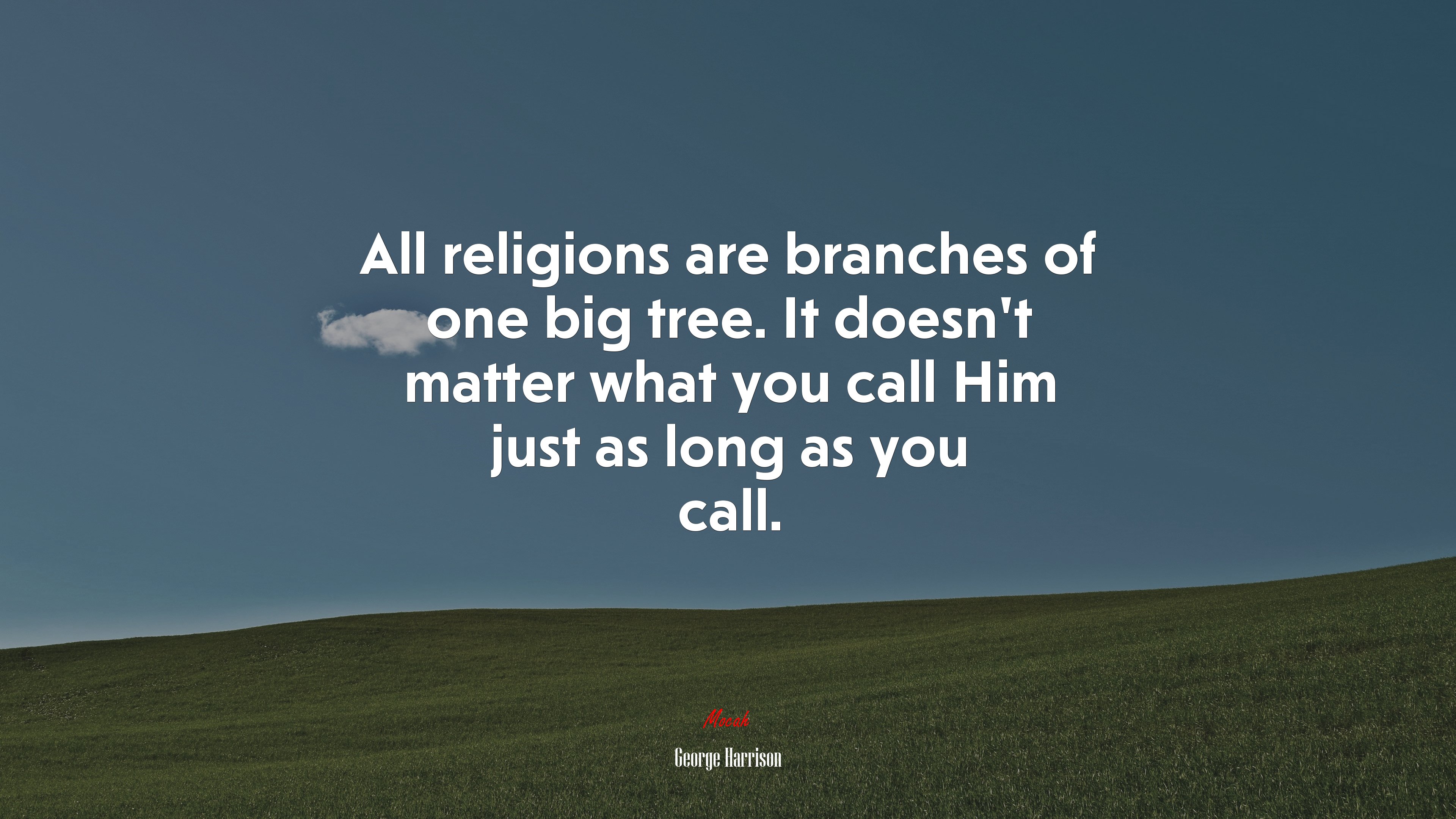 All religions are branches of one big tree. It doesn’t matter what you call Him just as long as you call. | George Harrison quote HD Wallpaper