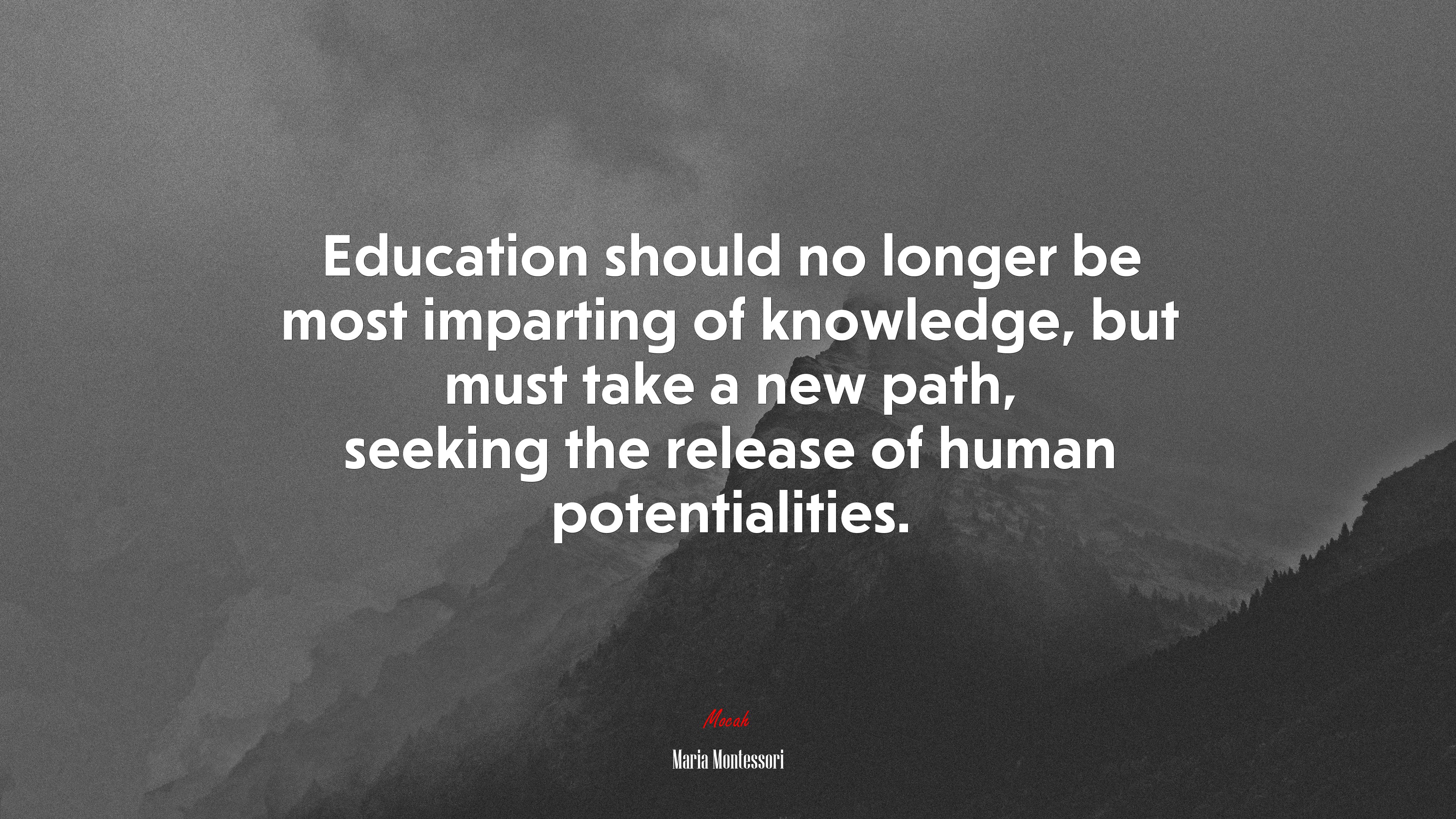 Education should no longer be most imparting of knowledge, but must take a new path, seeking the release of human potentialities. | Maria Montessori quote HD Wallpaper