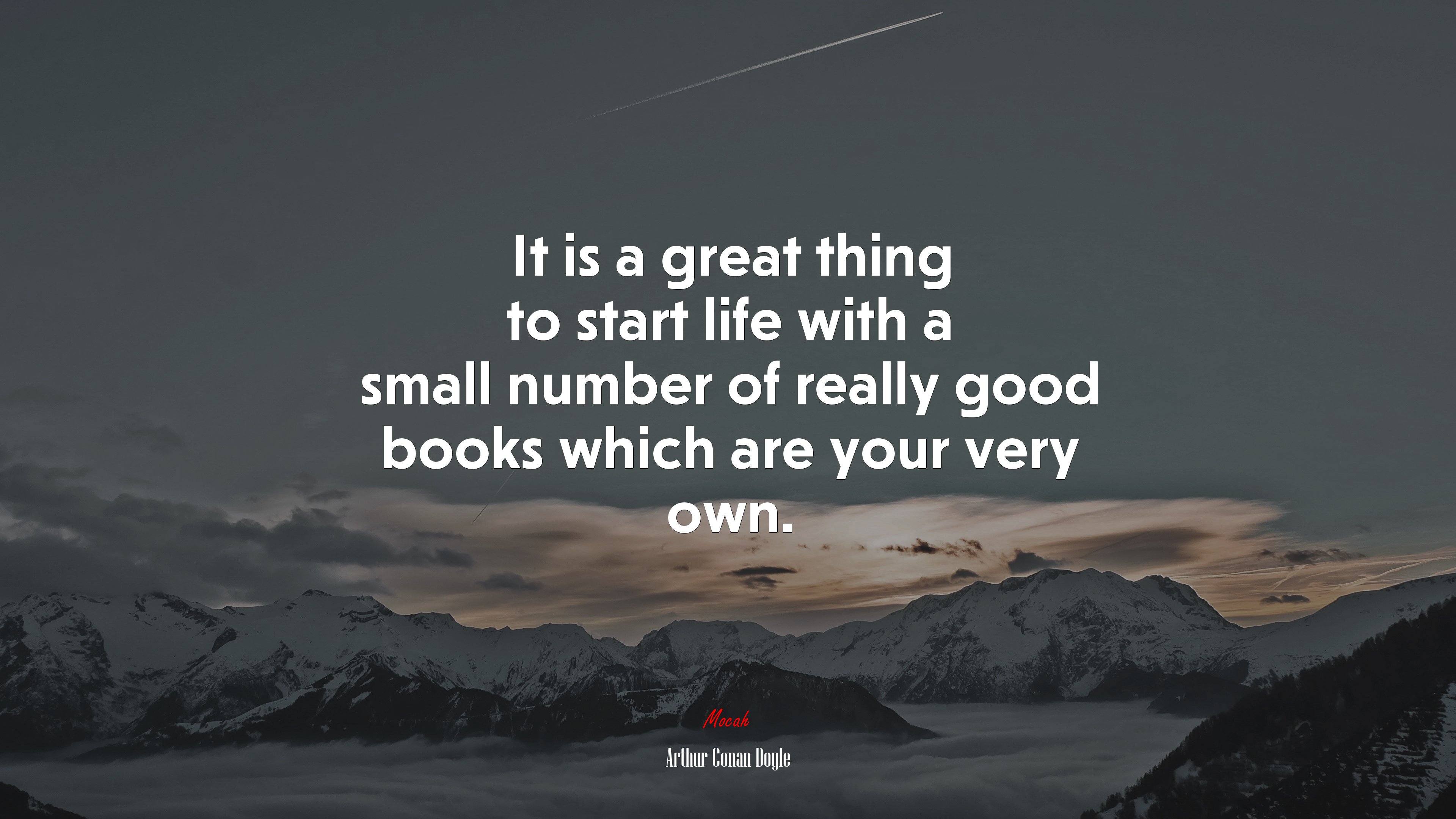 It is a great thing to start life with a small number of really good books which are your very own. | Arthur Conan Doyle quote HD Wallpaper