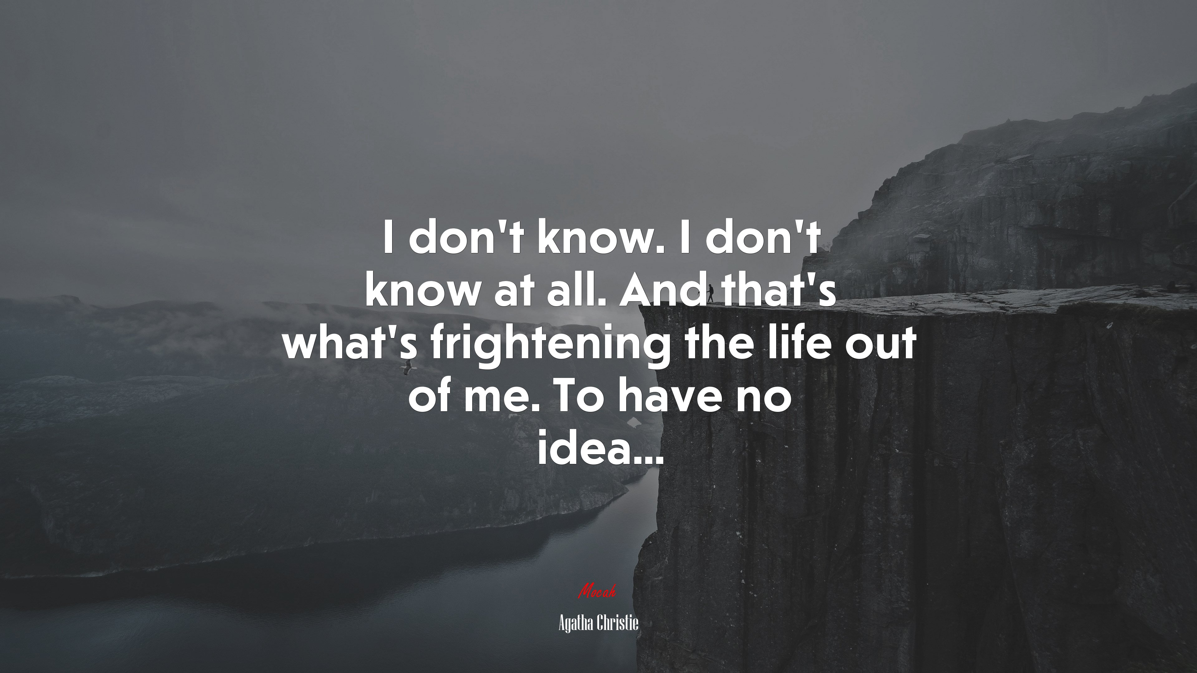 I don’t know. I don’t know at all. And that’s what’s frightening the life out of me. To have no idea... | Agatha Christie quote HD Wallpaper