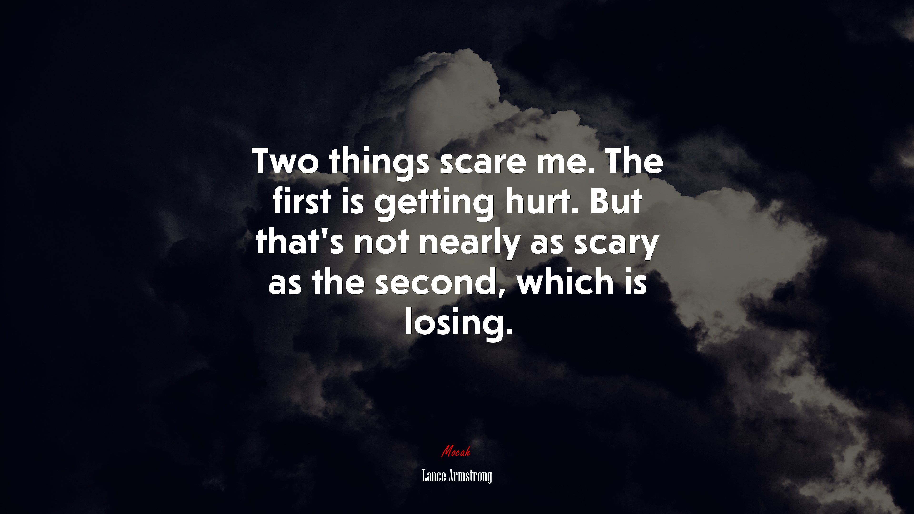 Two things scare me. The first is getting hurt. But that’s not nearly as scary as the second, which is losing. | Lance Armstrong quote HD Wallpaper