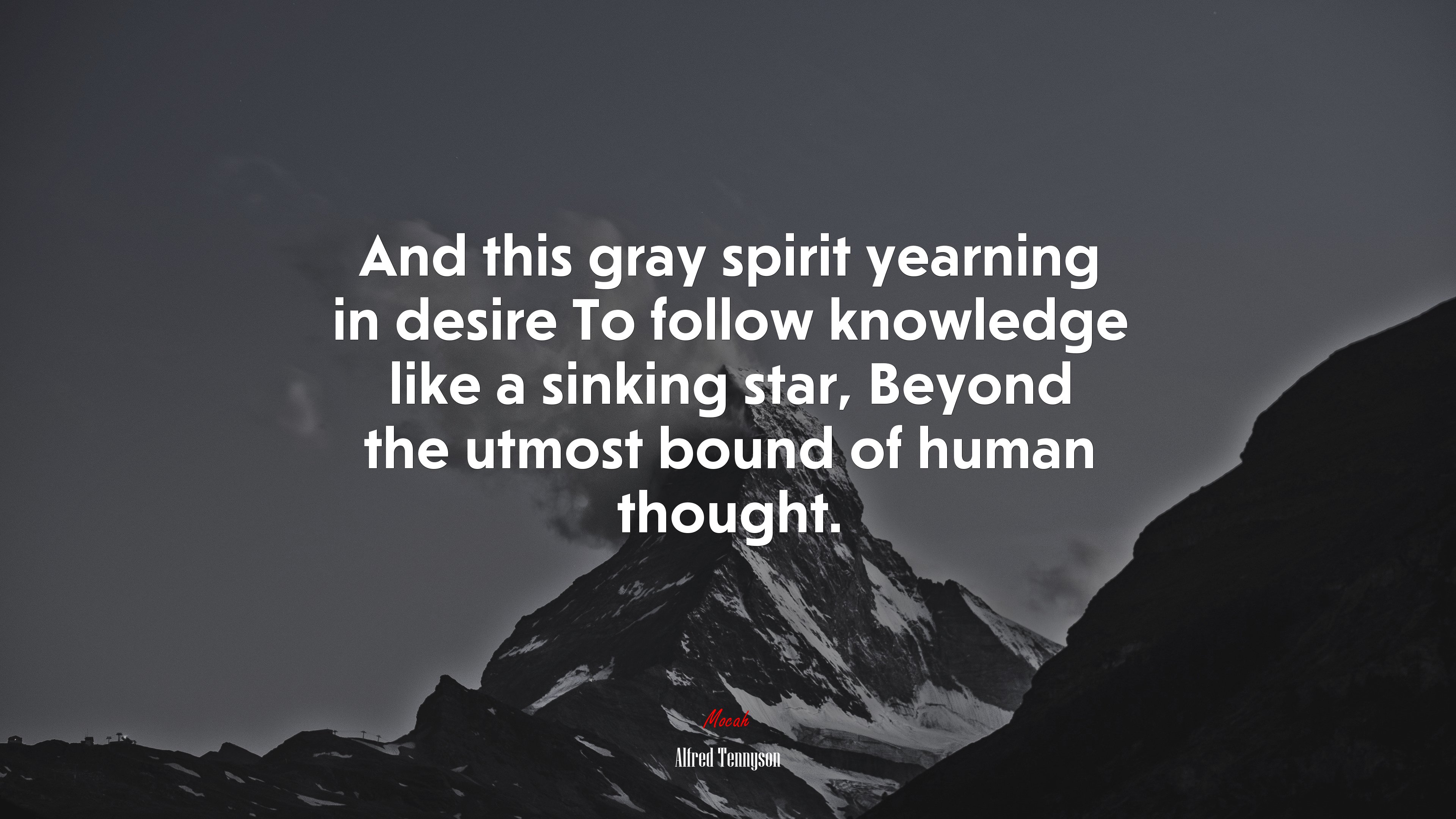 And this gray spirit yearning in desire To follow knowledge like a sinking star, Beyond the utmost bound of human thought. | Alfred Tennyson quote HD Wallpaper