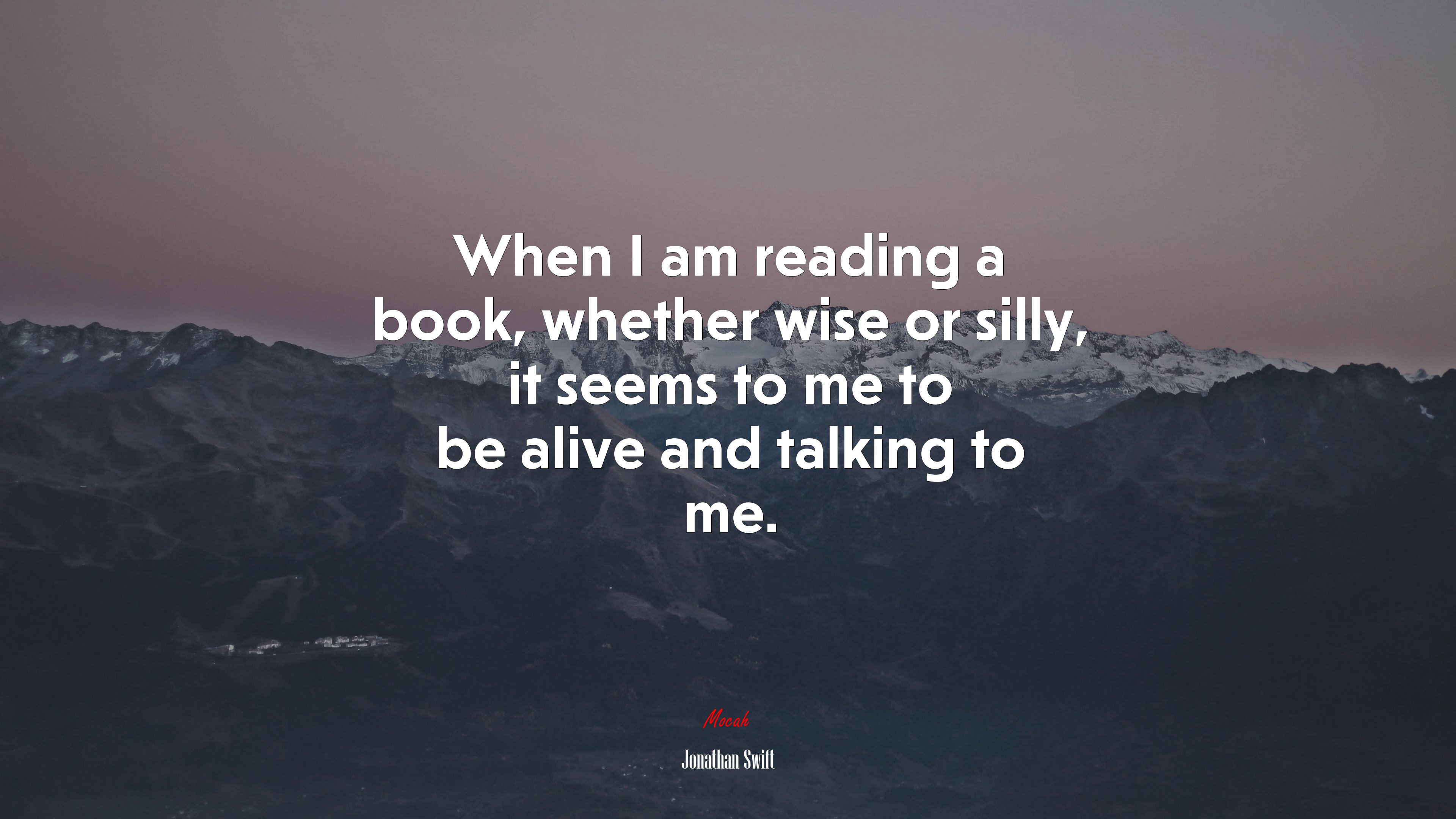 When I am reading a book, whether wise or silly, it seems to me to be alive and talking to me. | Jonathan Swift quote HD Wallpaper