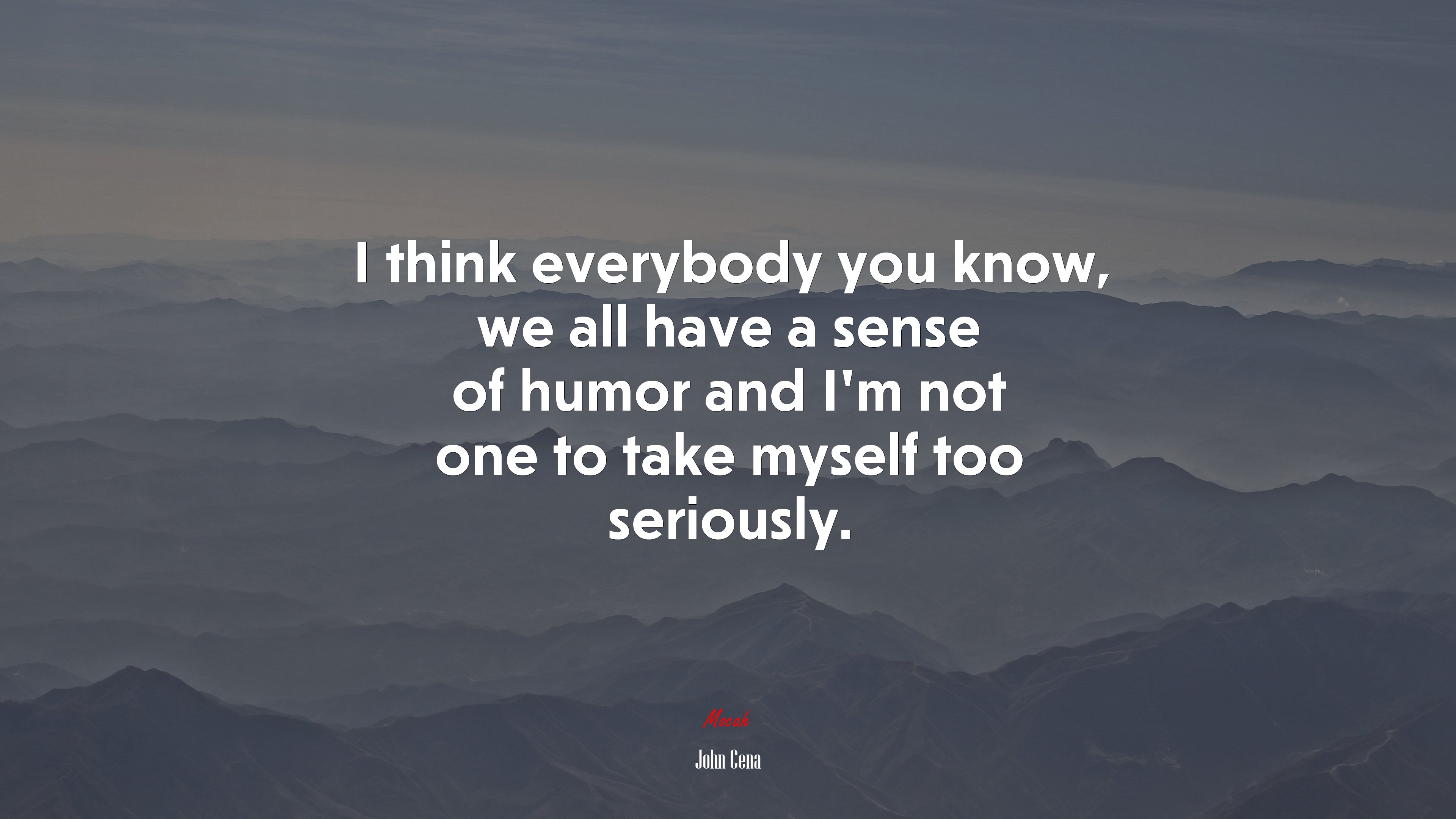 I think everybody you know, we all have a sense of humor and I’m not one to take myself too seriously. | John Cena quote HD Wallpaper