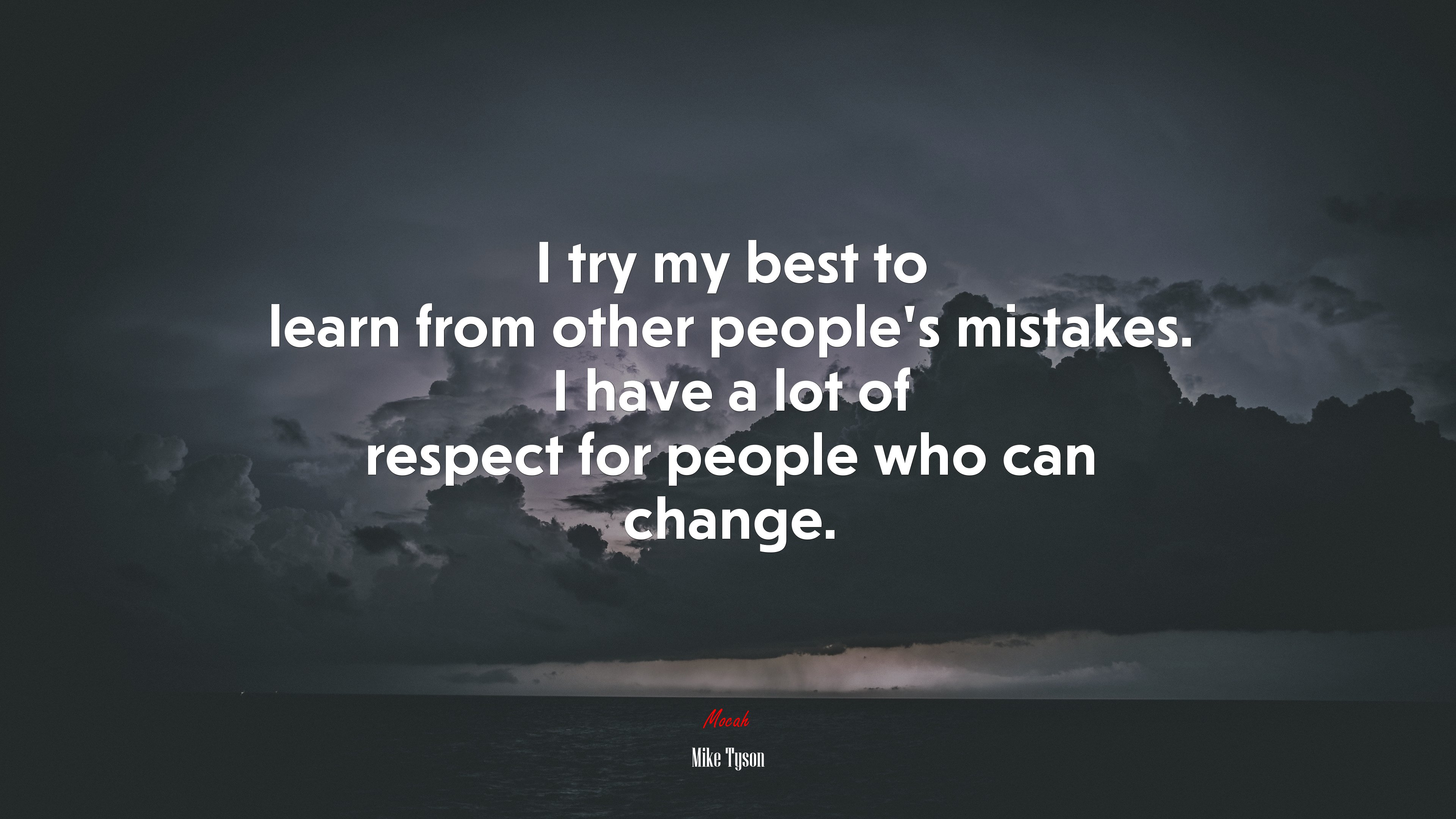 I try my best to learn from other people’s mistakes. I have a lot of respect for people who can change. | Mike Tyson quote HD Wallpaper