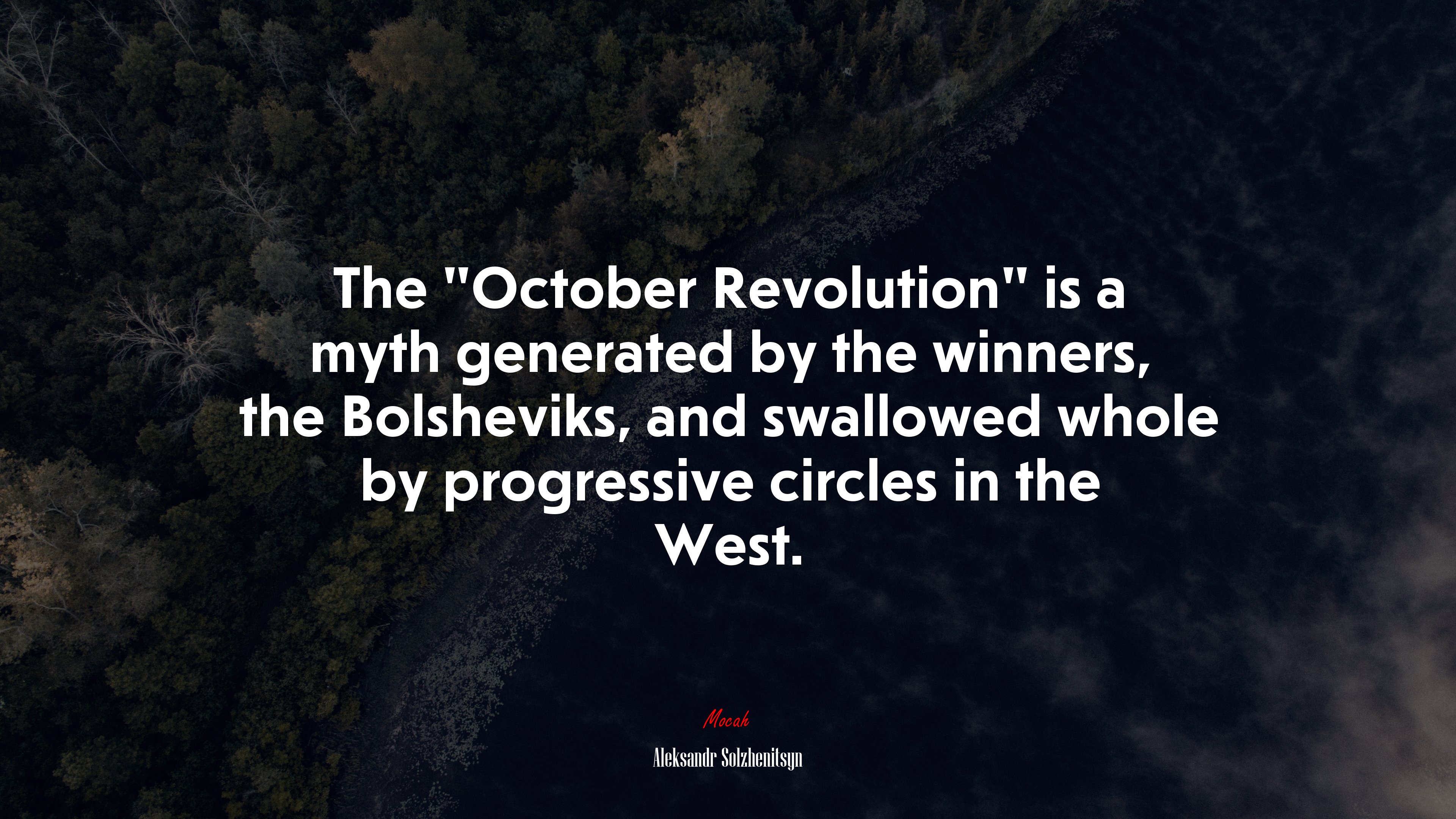 The “October Revolution” is a myth generated by the winners, the Bolsheviks, and swallowed whole by progressive circles in the West. | Aleksandr Solzhenitsyn quote HD Wallpaper