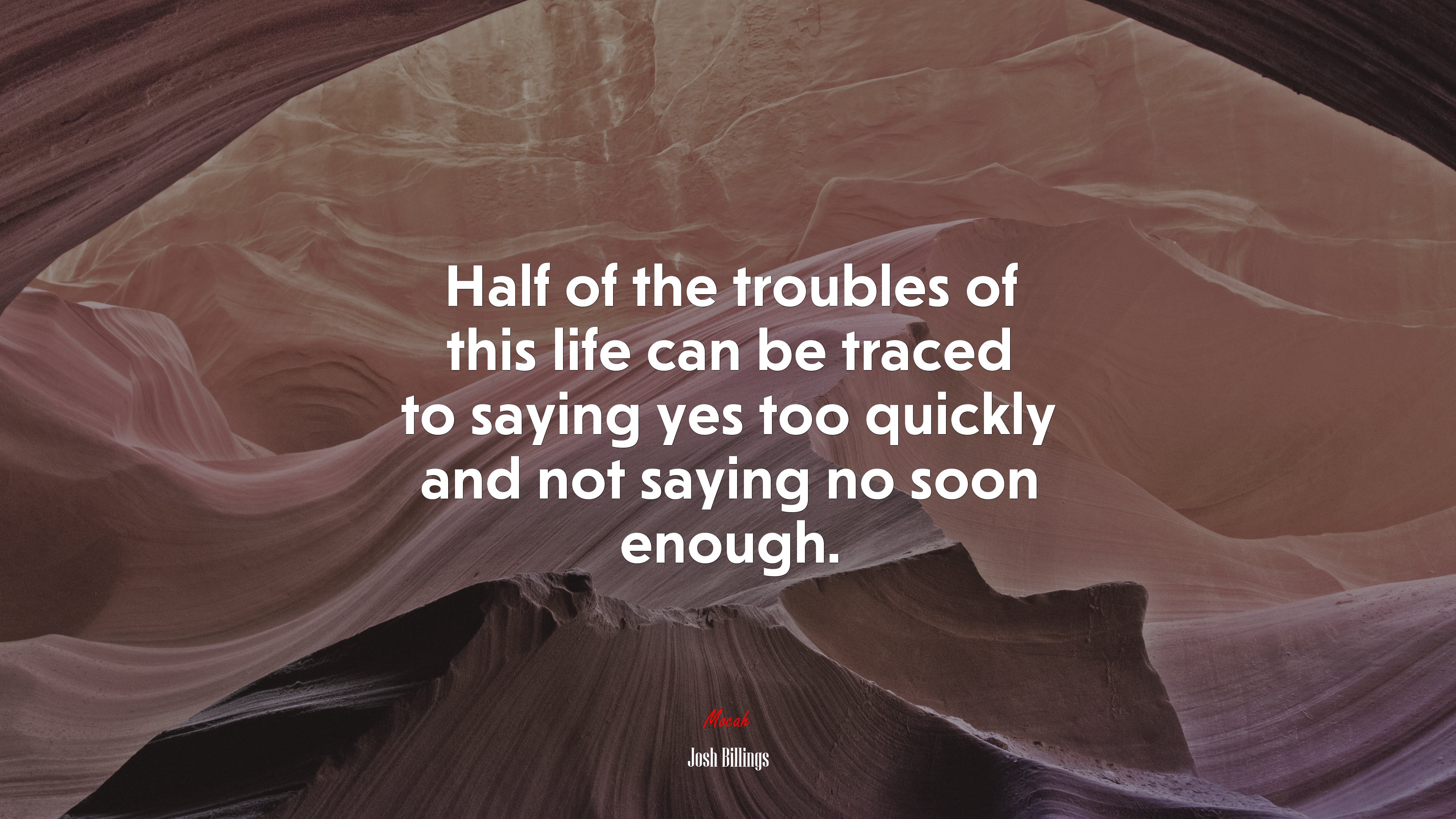 Half of the troubles of this life can be traced to saying yes too quickly and not saying no soon enough. | Josh Billings quote HD Wallpaper